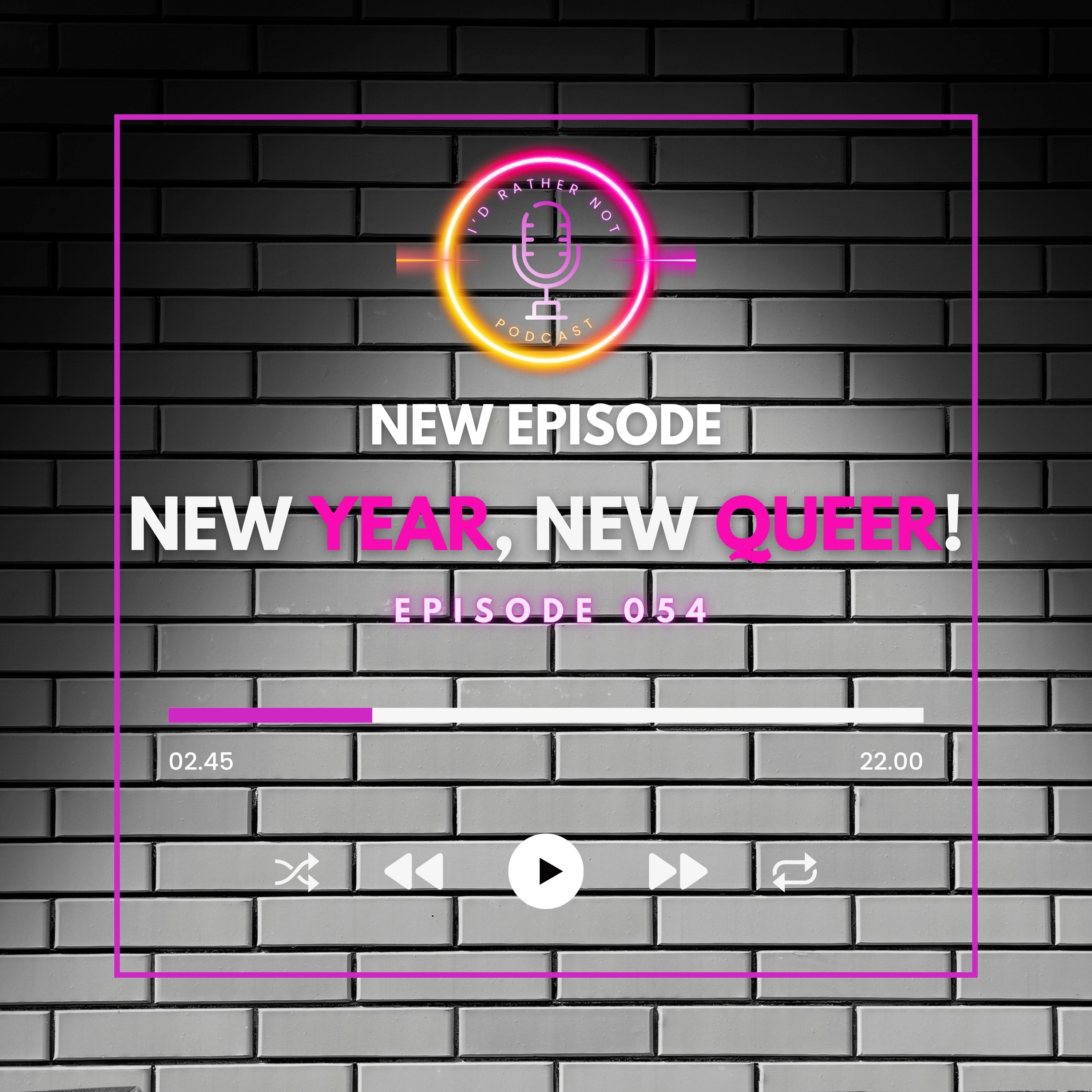 "New Year, New Queers!" | I'd Rather Not Podcast