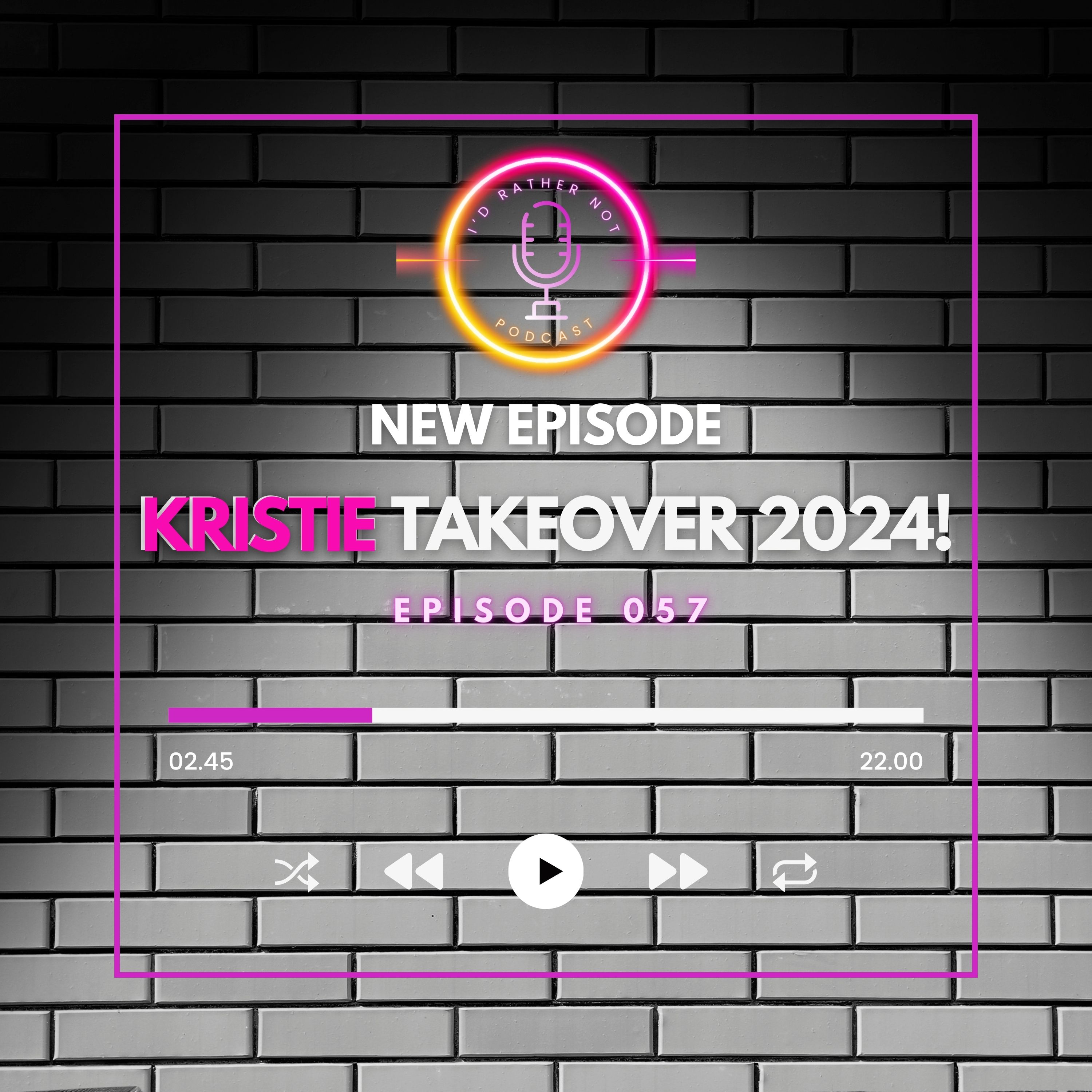 "Kristie's Takeover! 2024" | I'd Rather Not Podcast