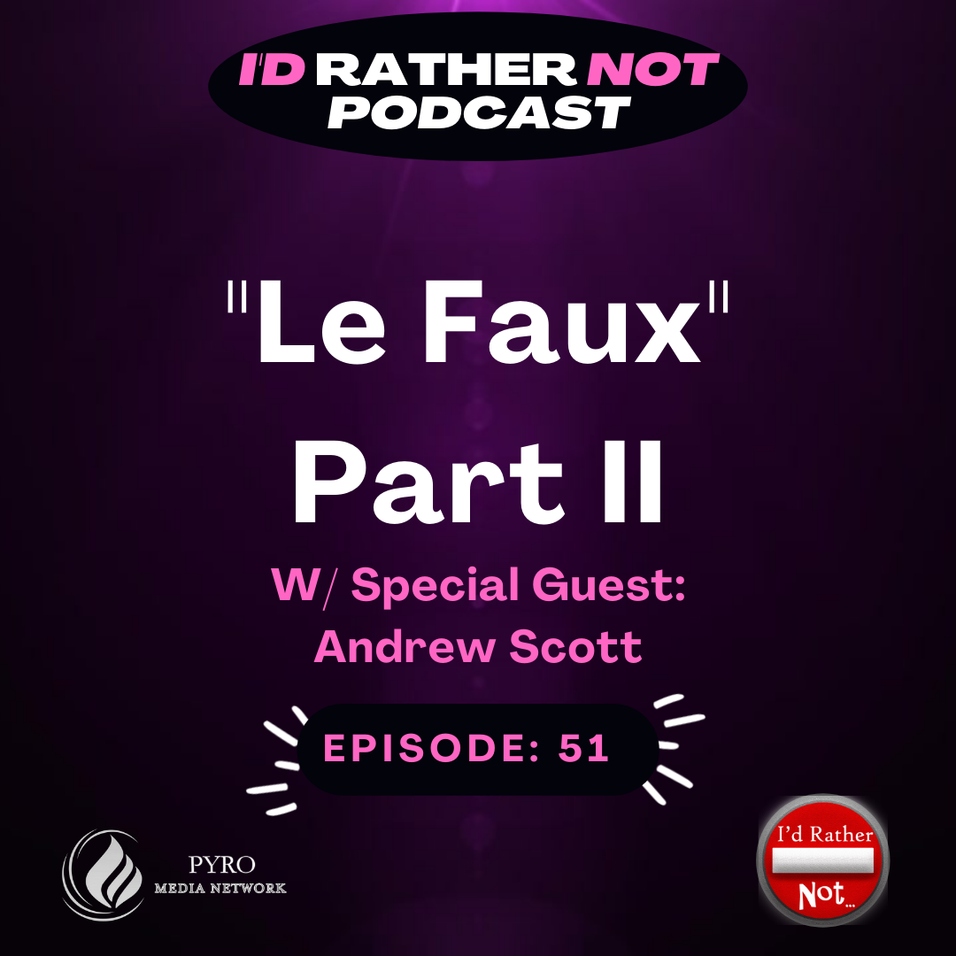 Episode 51 | Le Faux Part II