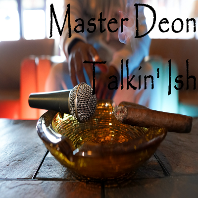 Master Deon talkin' Ish -