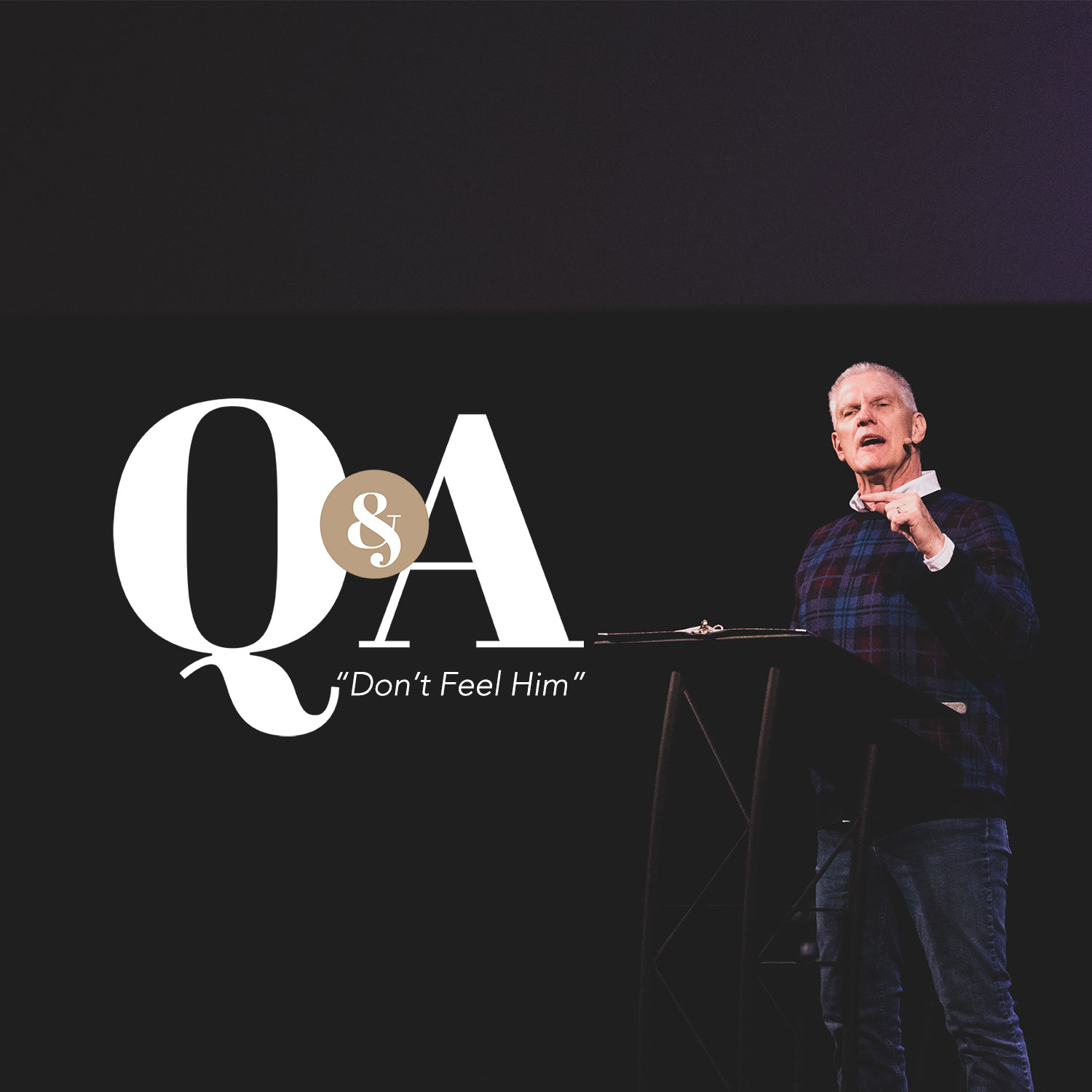 Q&A: "Don't Feel Him" [Pastor Nathan Ward]