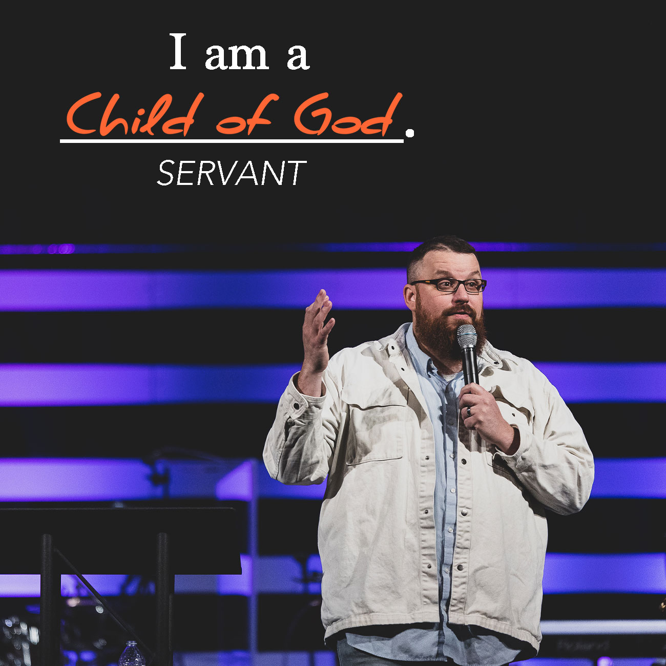 I am a Child of God: Servant [Pastor Andrew Heller]