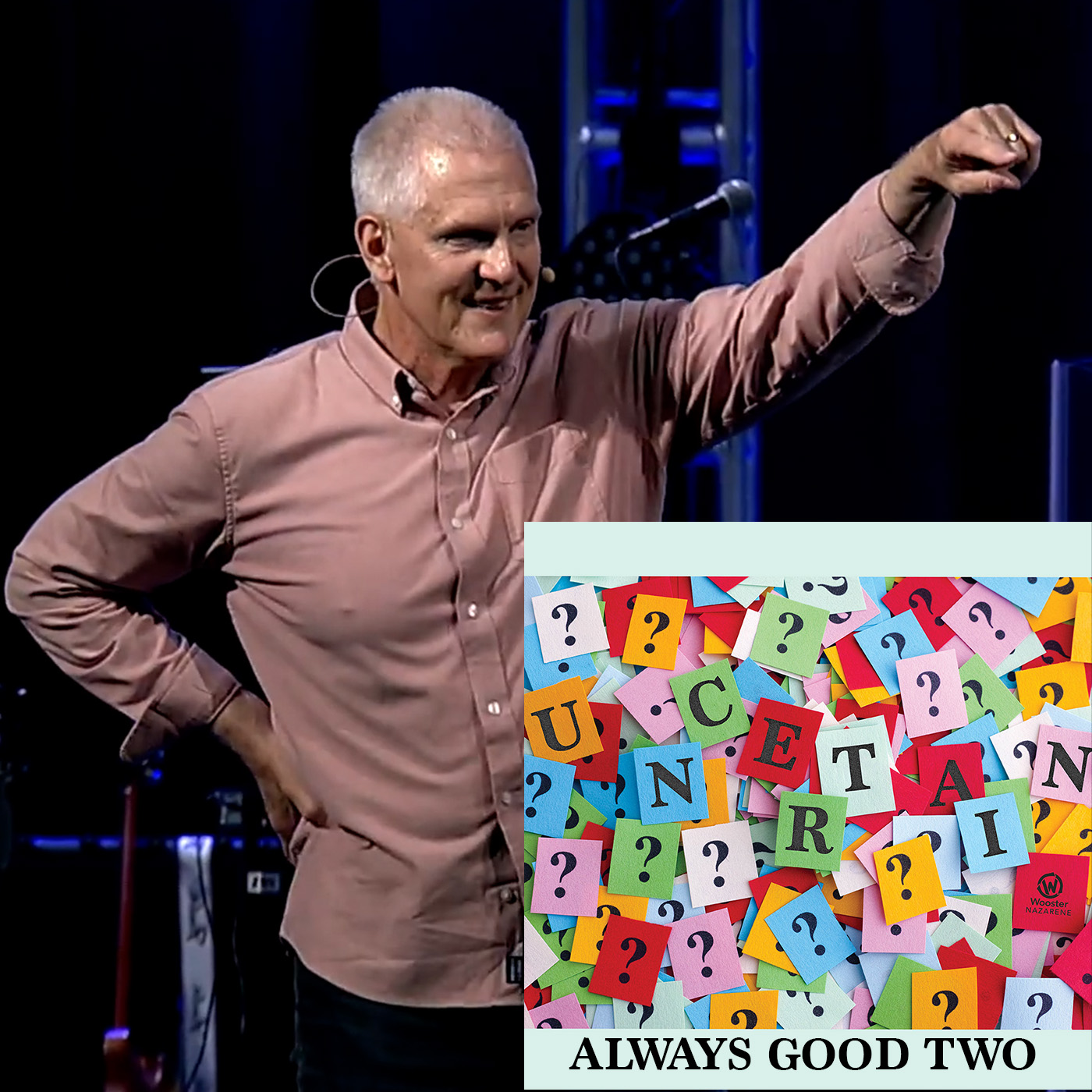 Uncertain: Always Good Two [Pastor Nathan Ward]