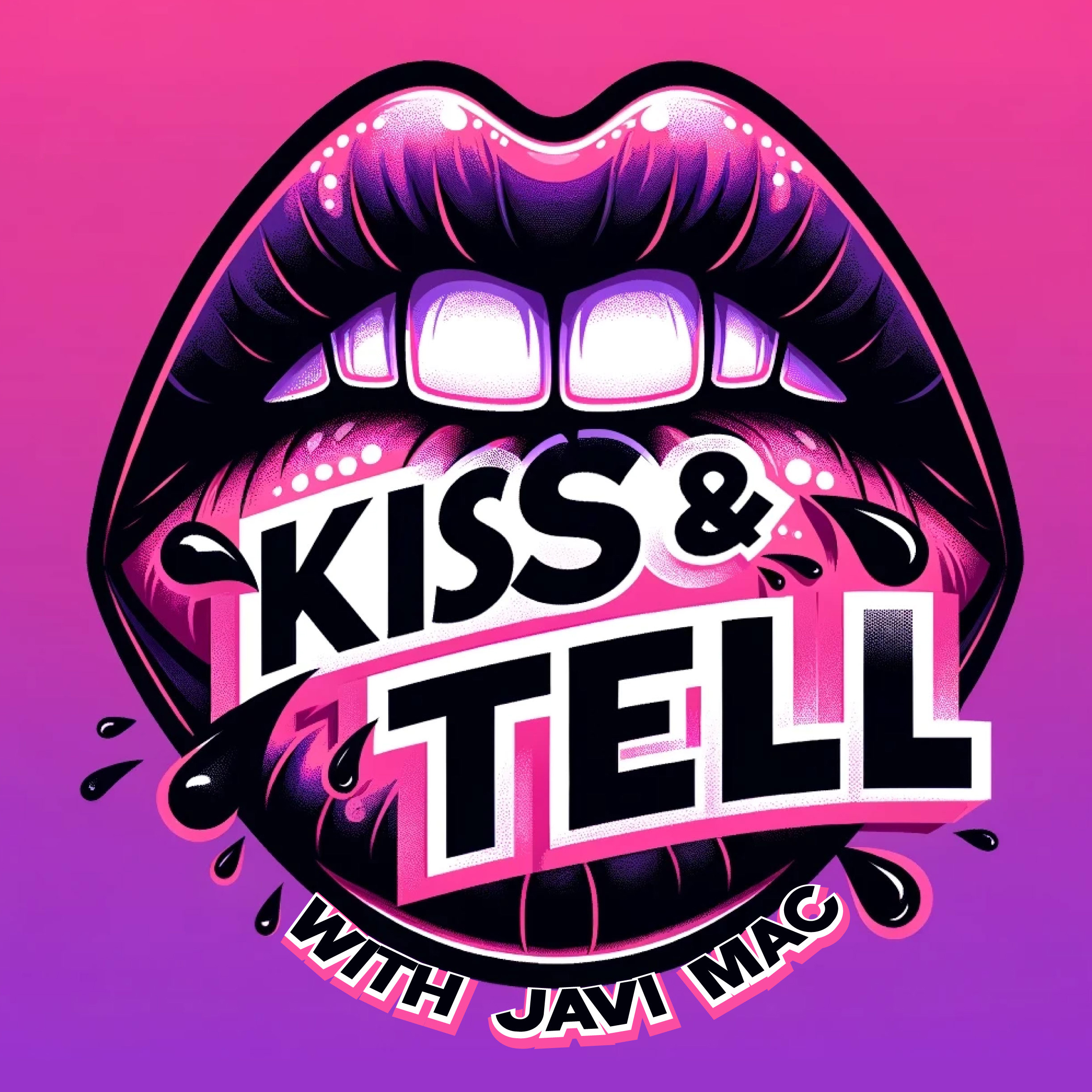 Kiss & Tell with Javi Mac