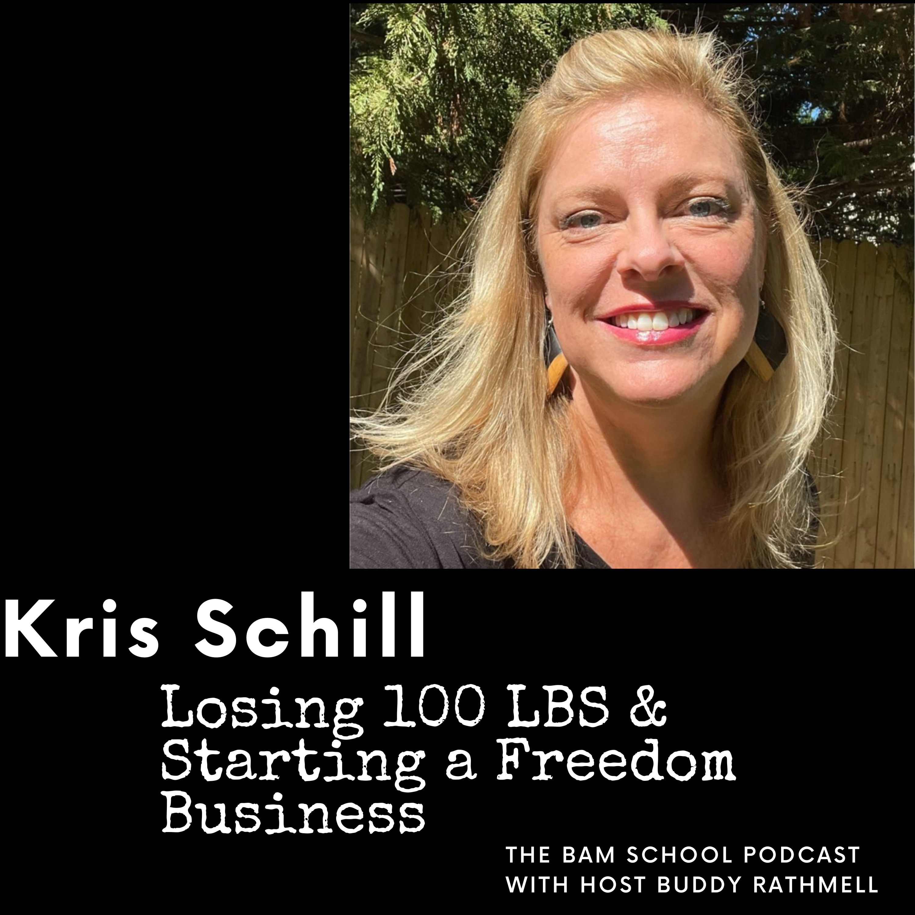 Kris Schill - Losing 100+ pounds and building a Freedom Business