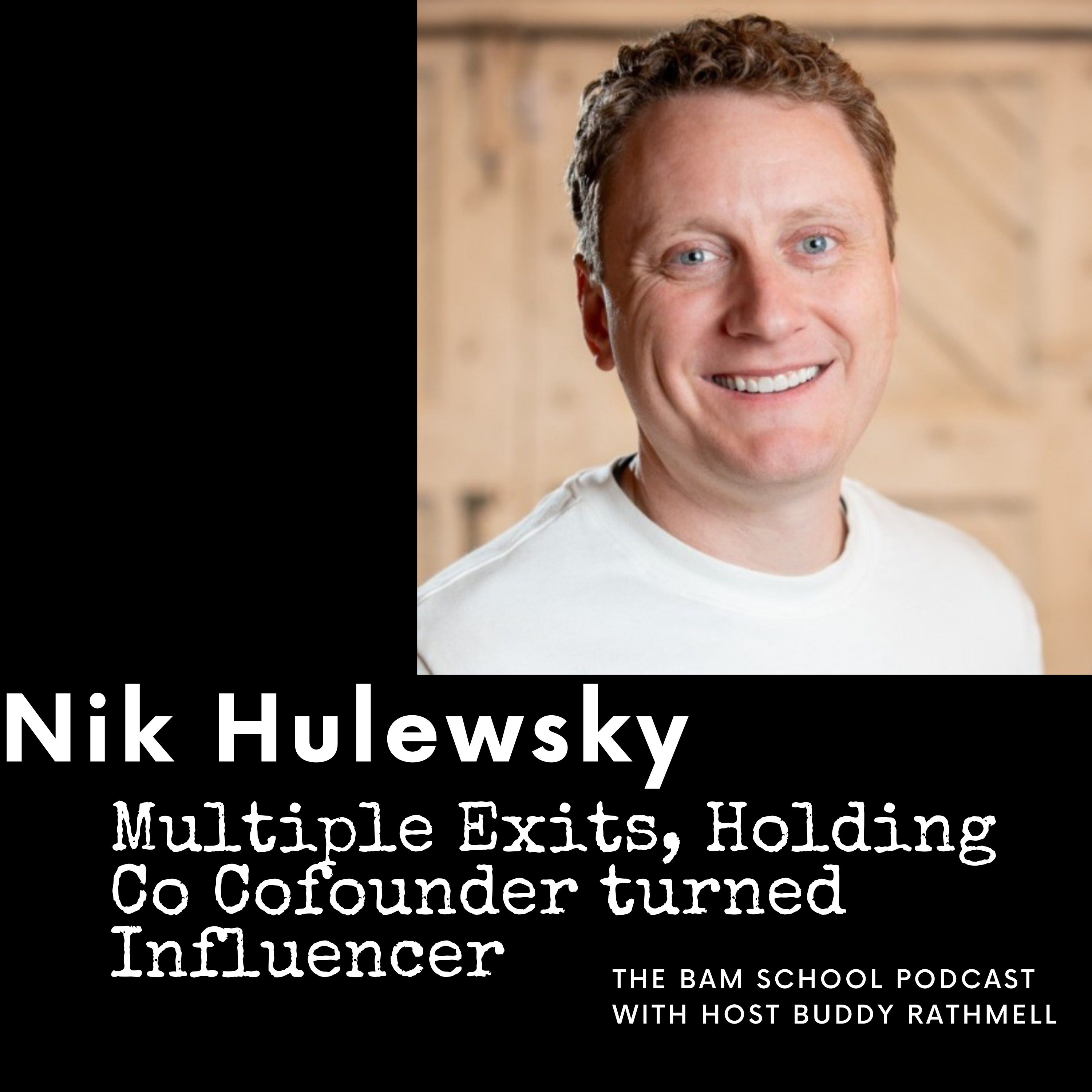 Nik Hulewsky - Multiple Exits, Holding Co Cofounder Turned Accidental Influencer