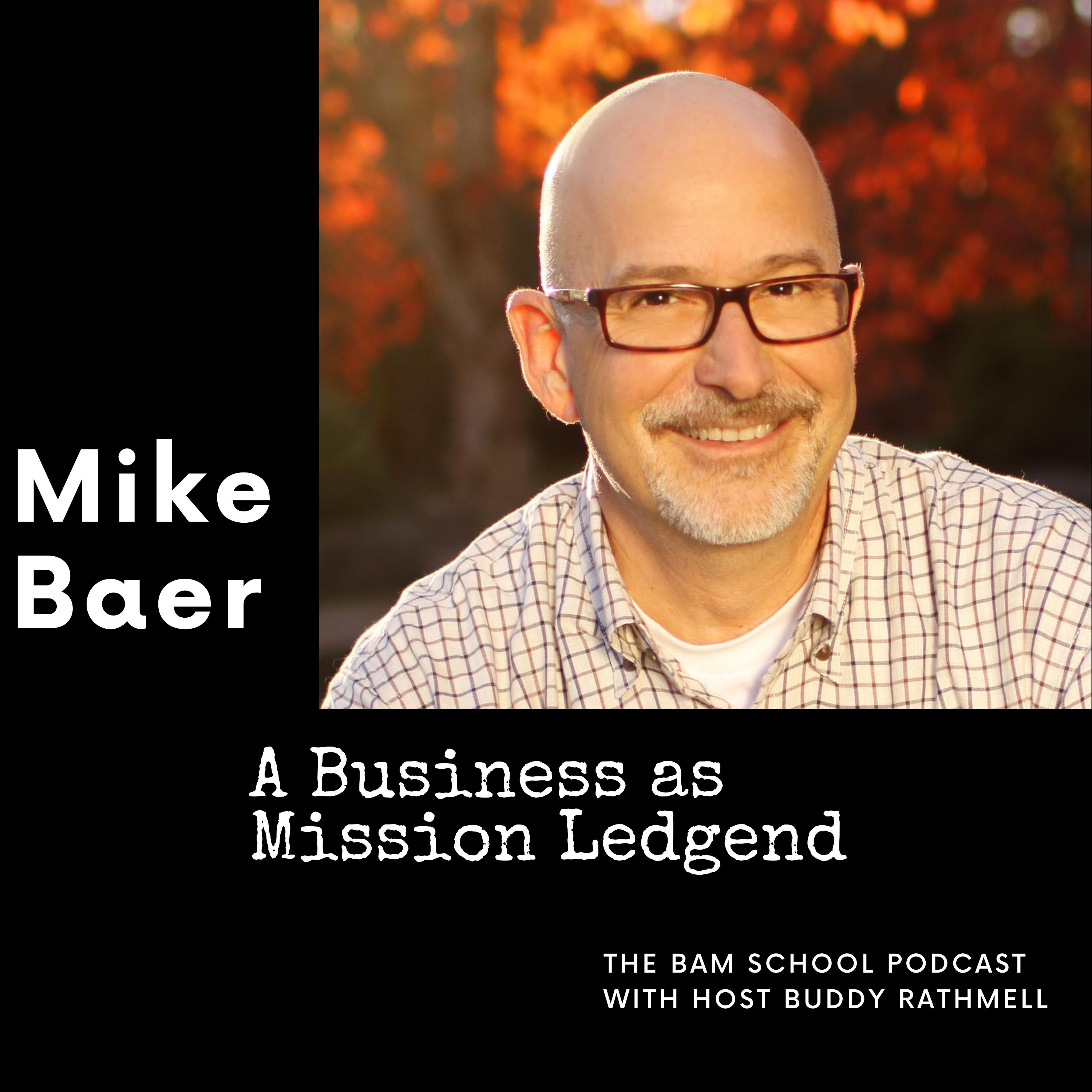 A Business as Mission Legend - Mike Baer