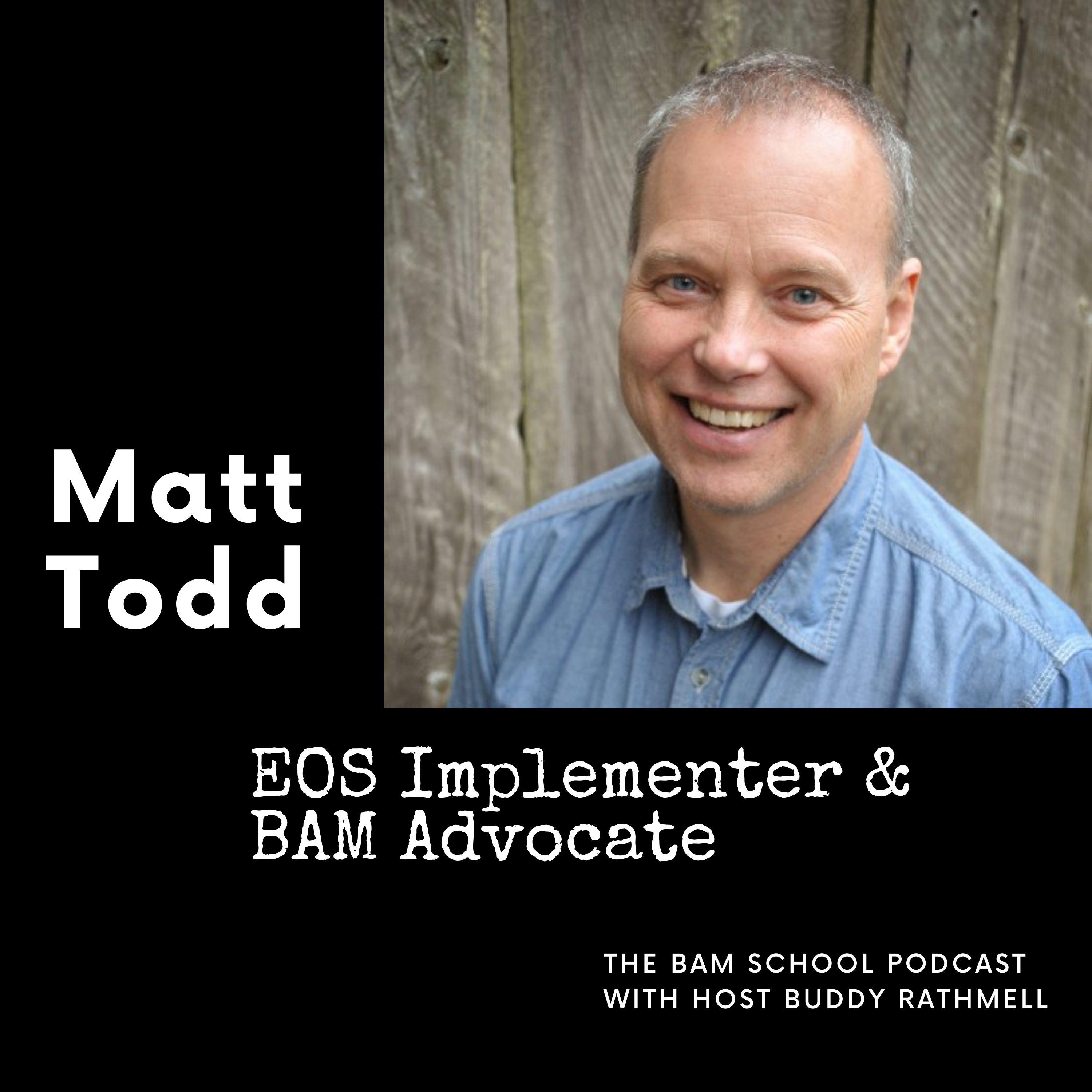 Doing What You Love With People You Love & Making A Big Difference - Matt Todd