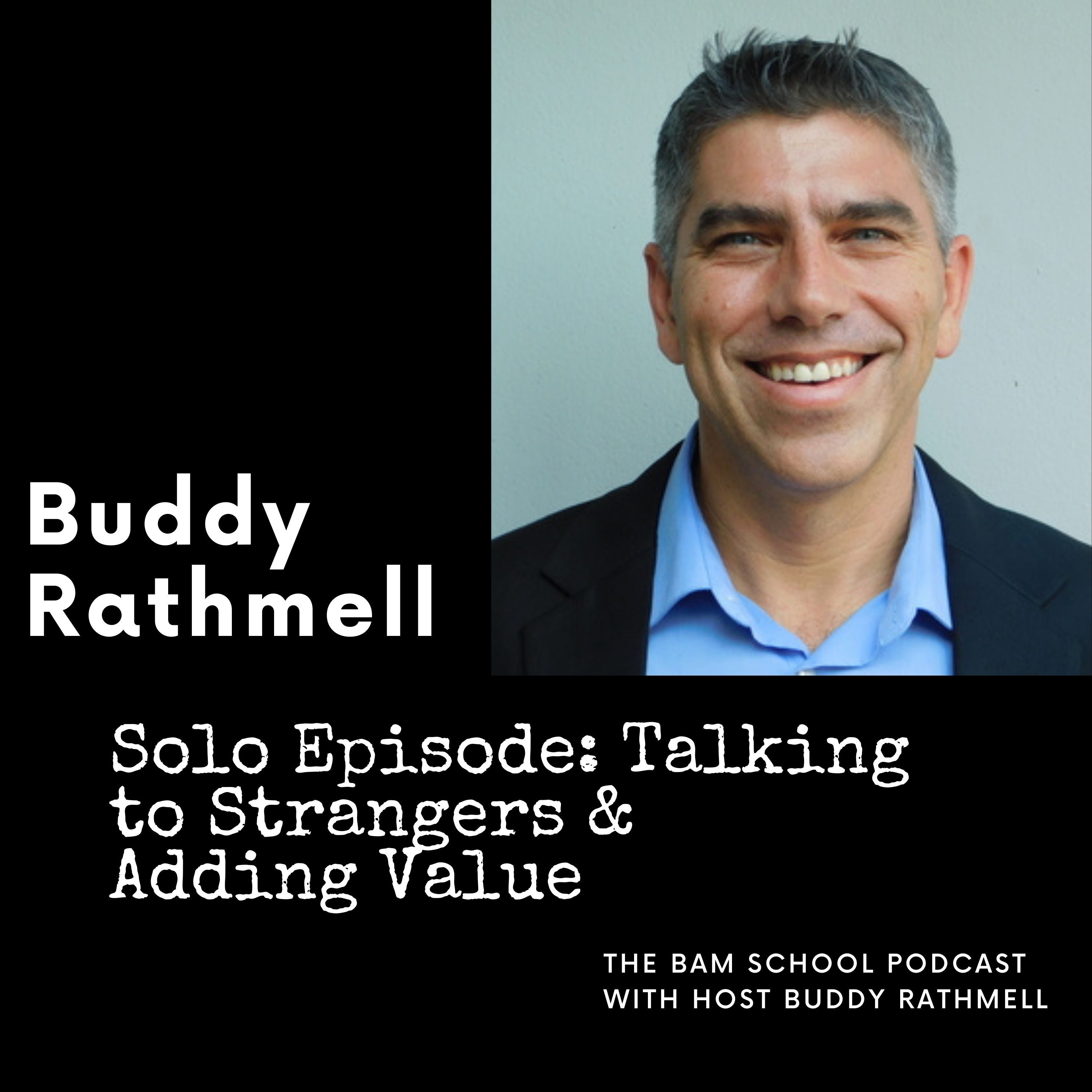 The Value of Talking to Strangers & Adding Value