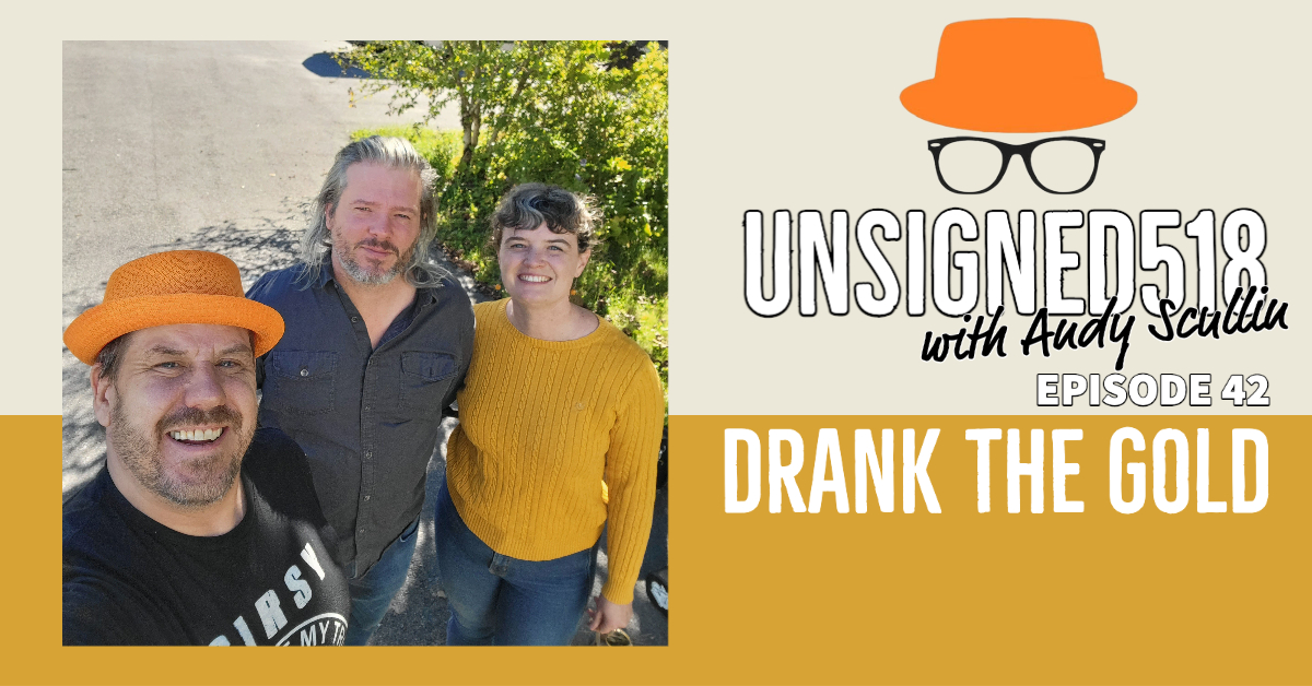 Unsigned518 Podcast #42, Drank the Gold