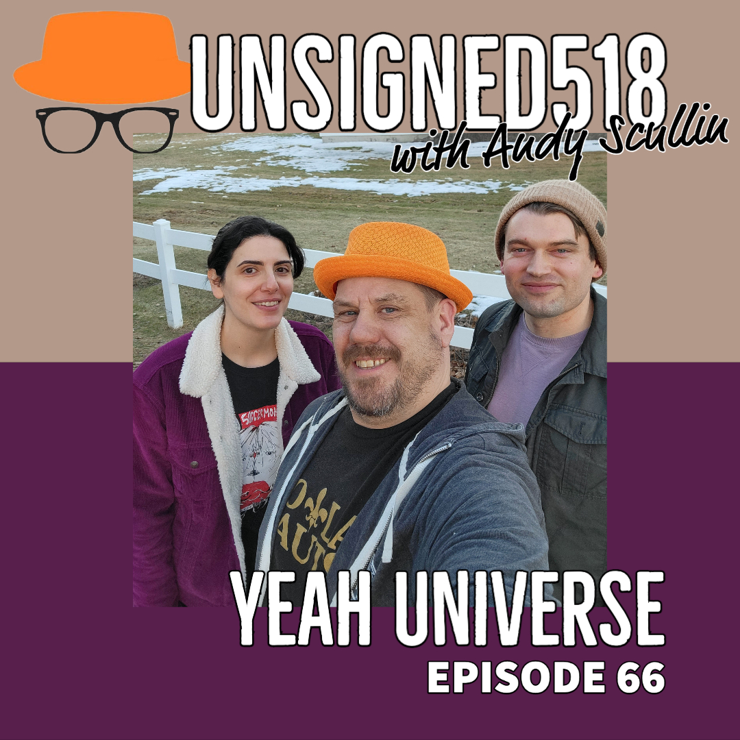 Unsigned518 Podcast #66, Yeah Universe