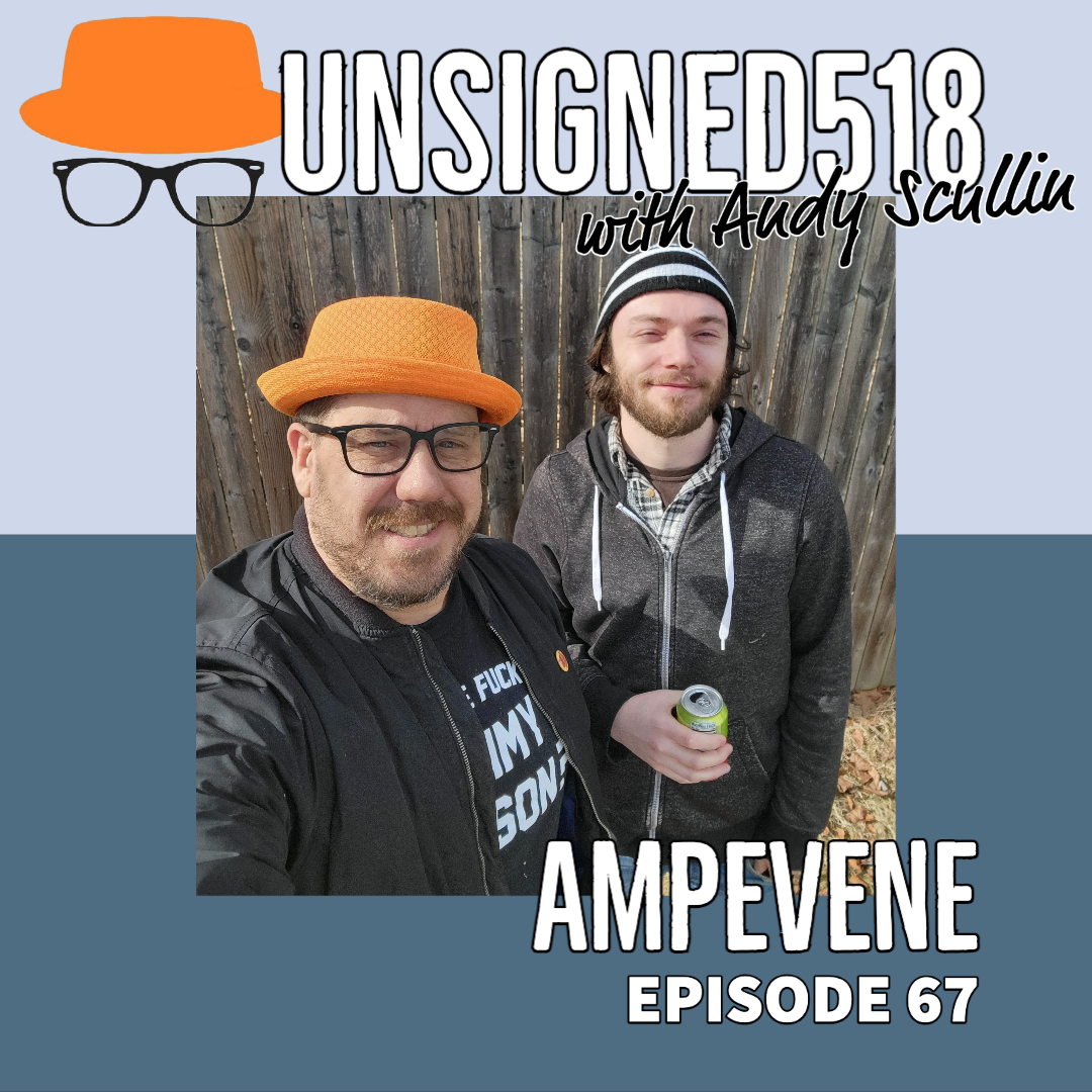 Unsigned518 Podcast #67, Ampevene