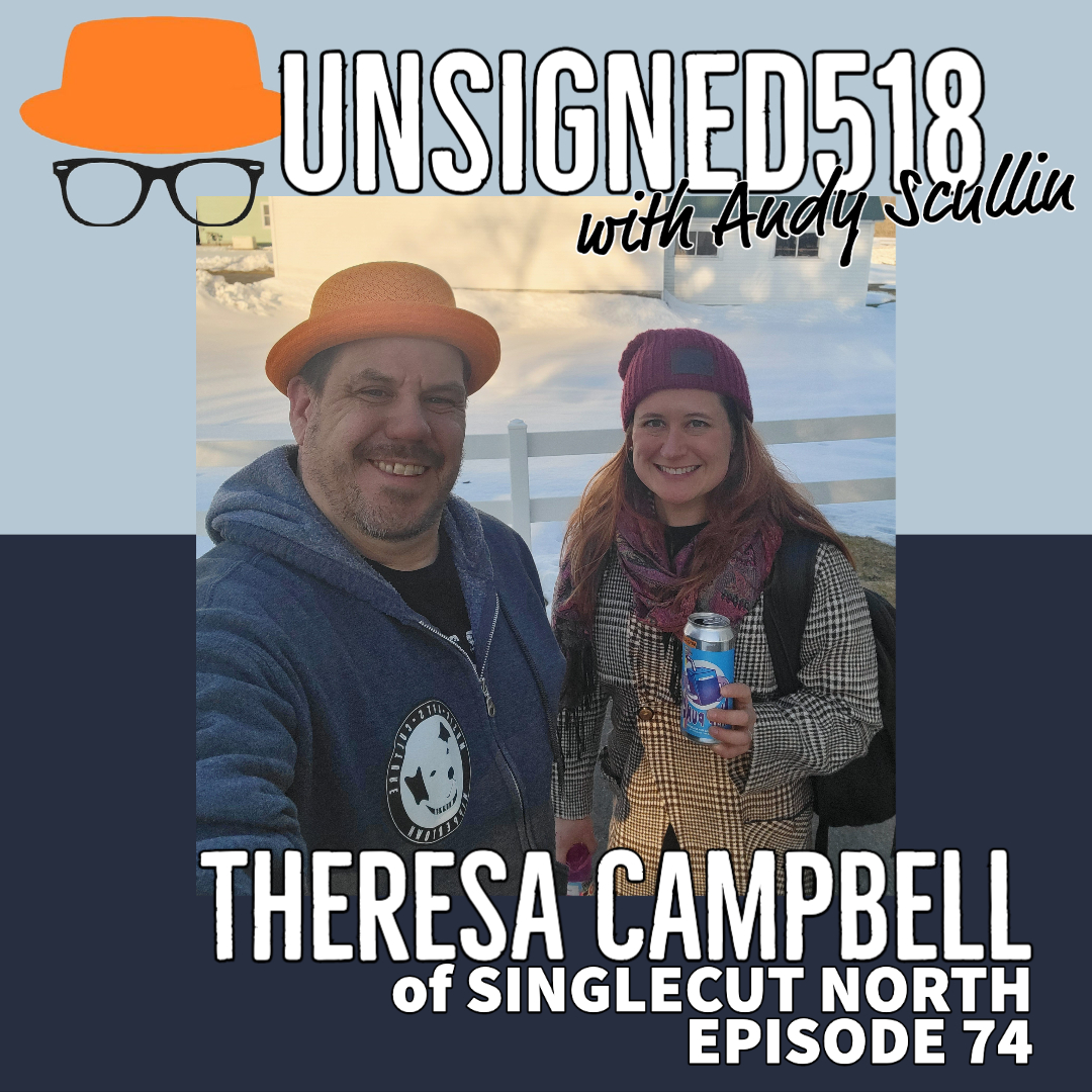 Unsigned518 Podcast #74, Theresa Campbell of SingleCut North