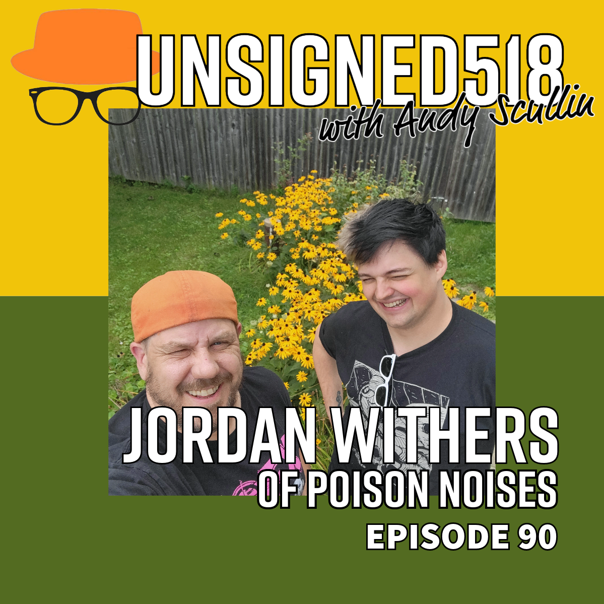 Unsigned518 Podcast #90, Jordan Withers of Poison Noises