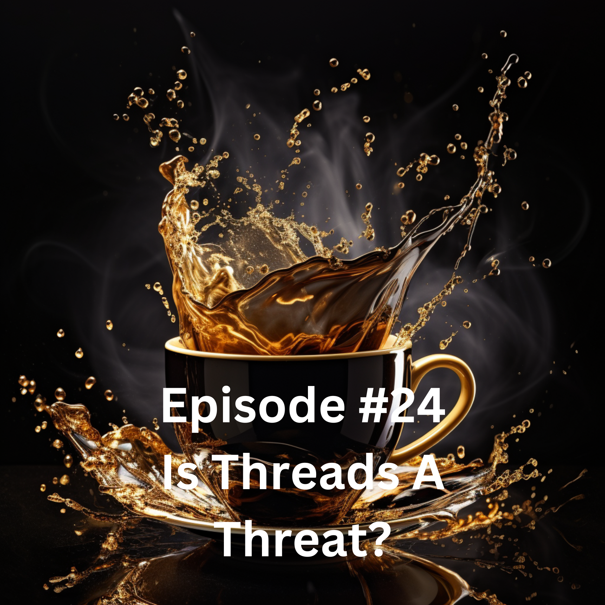 Episode #24 Is Threads A Threat?