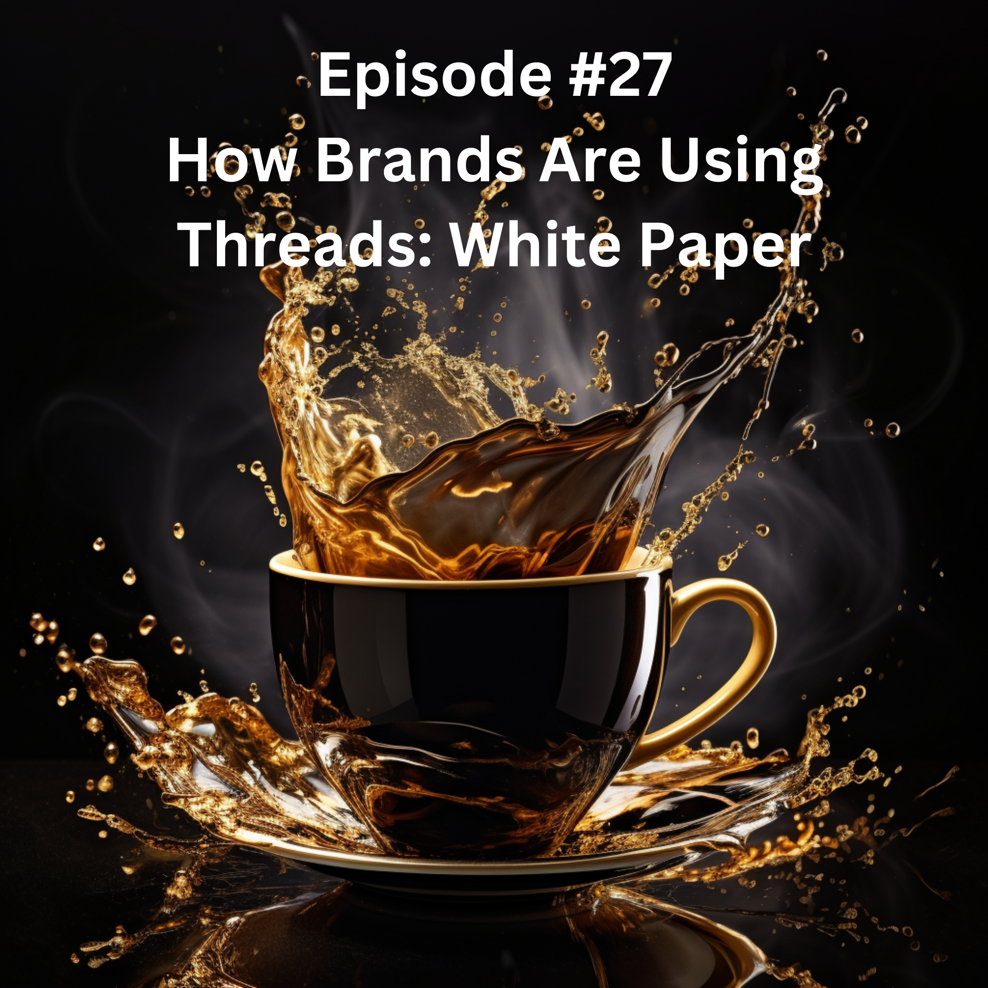 Episode #27: How Brands Are Using Threads: A White Paper