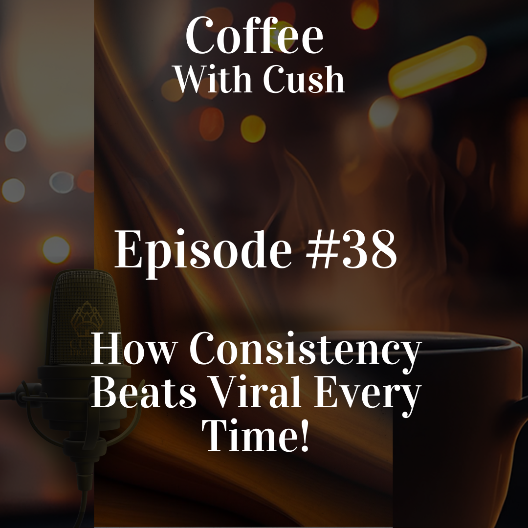 Episode #38 - How Consistency Beats Viral Every Time!