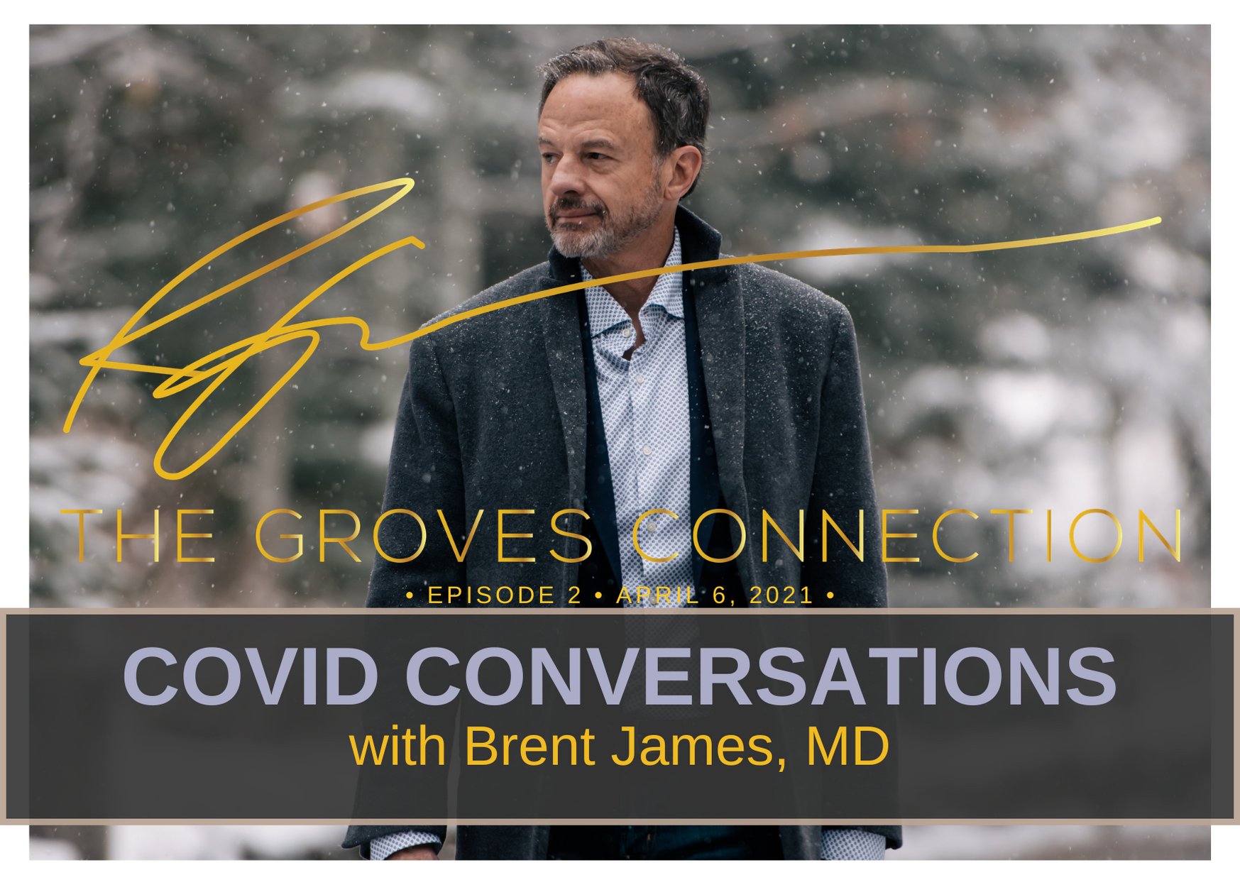 Dr. Brent James - Covid Conversations