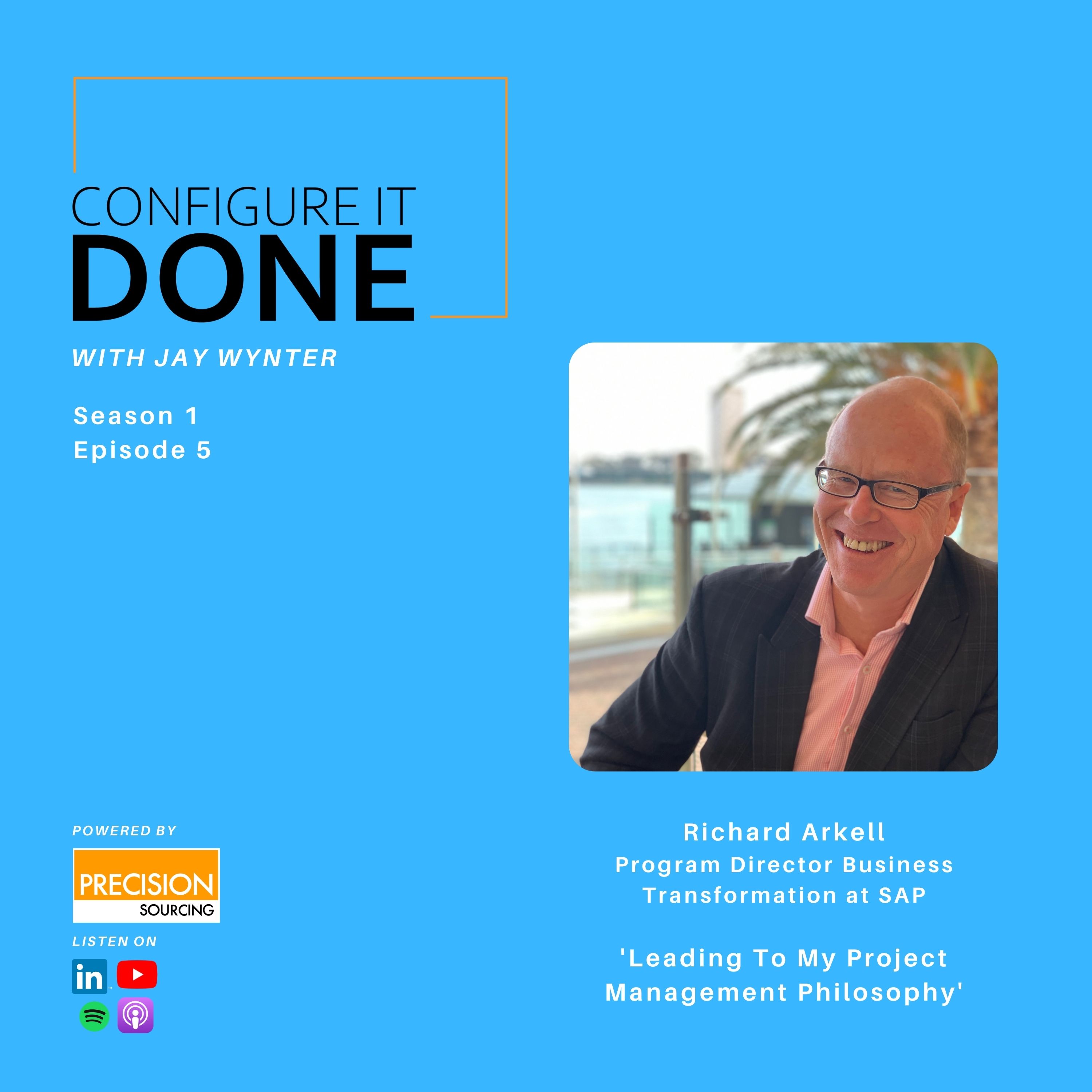 Leading To My Project Management Philosophy with Richard Arkell