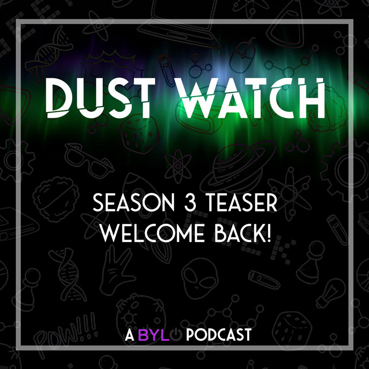 Dust Watch Season 3 Teaser: Welcome Back!