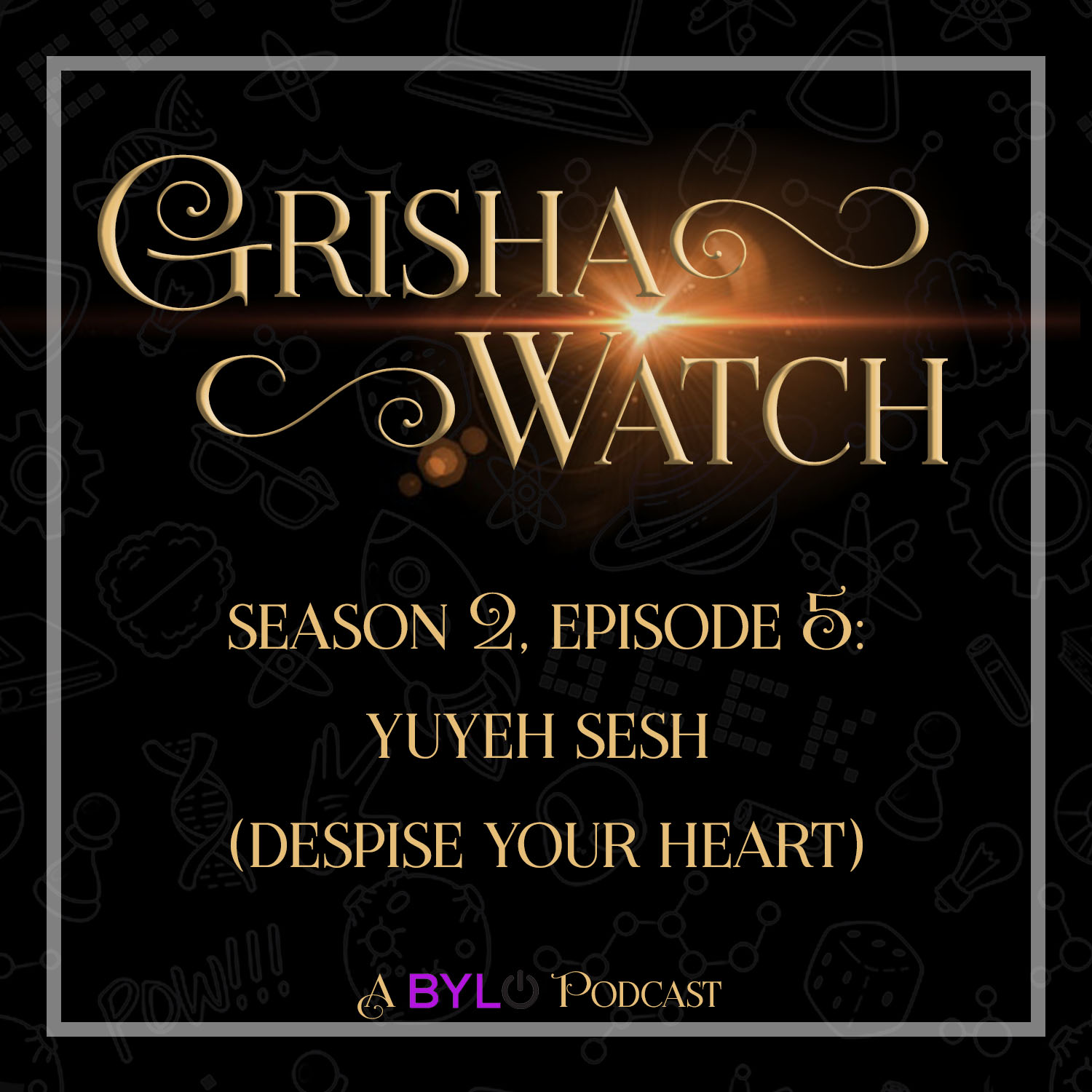Grisha Watch Season 2 ep 5: Yuyeh Sesh (Despise Your Heart)