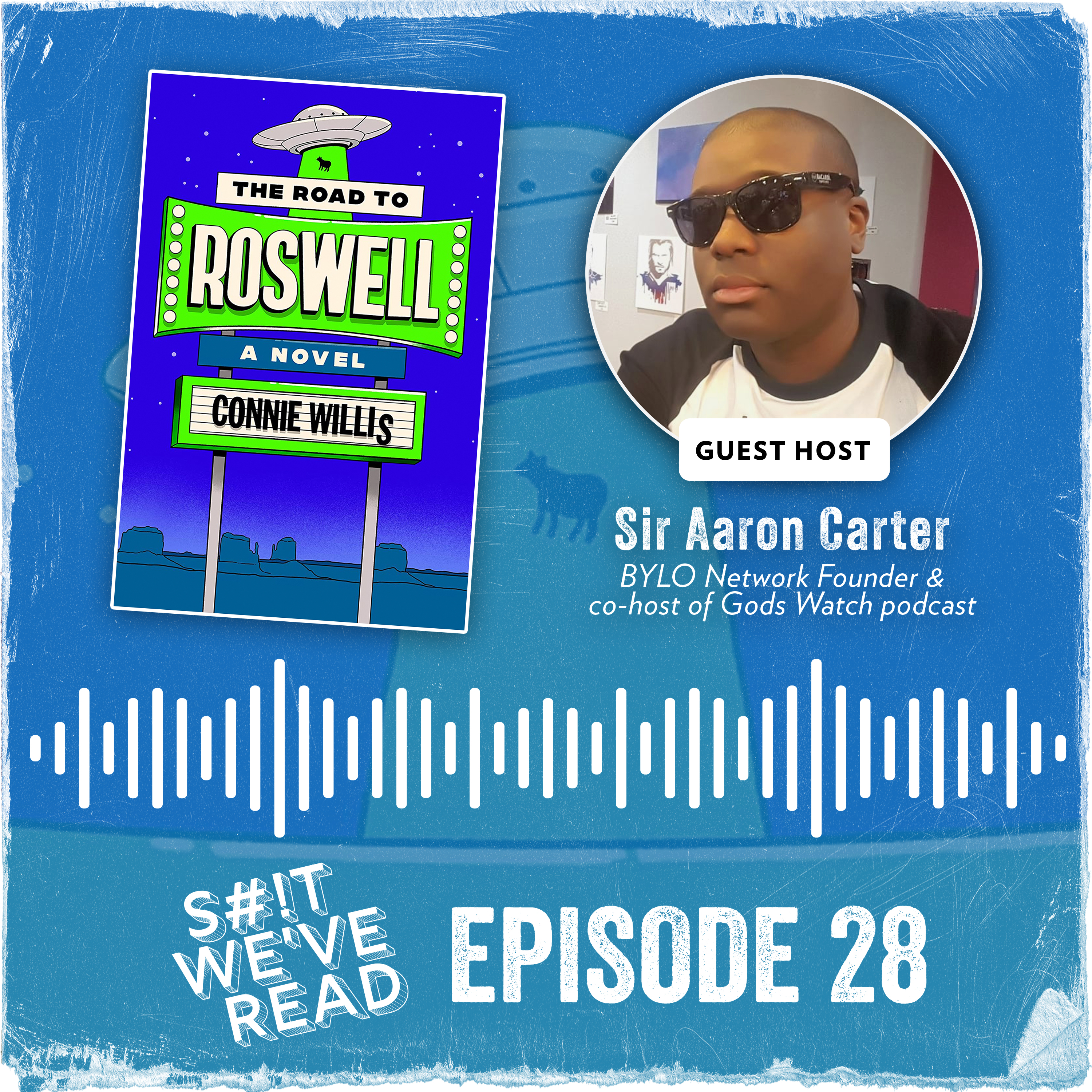 28: The Road to Roswell (w/ Sir Aaron Carter)