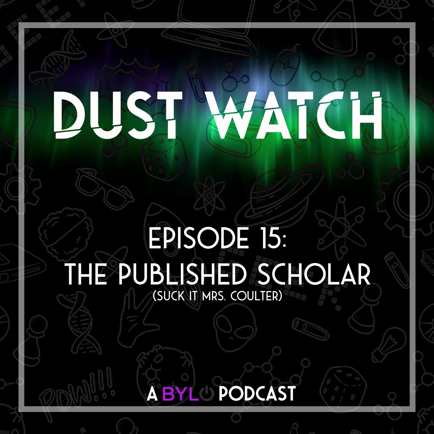 Dust Watch ep 15: Season 2 - The PUBLISHED Scholar
