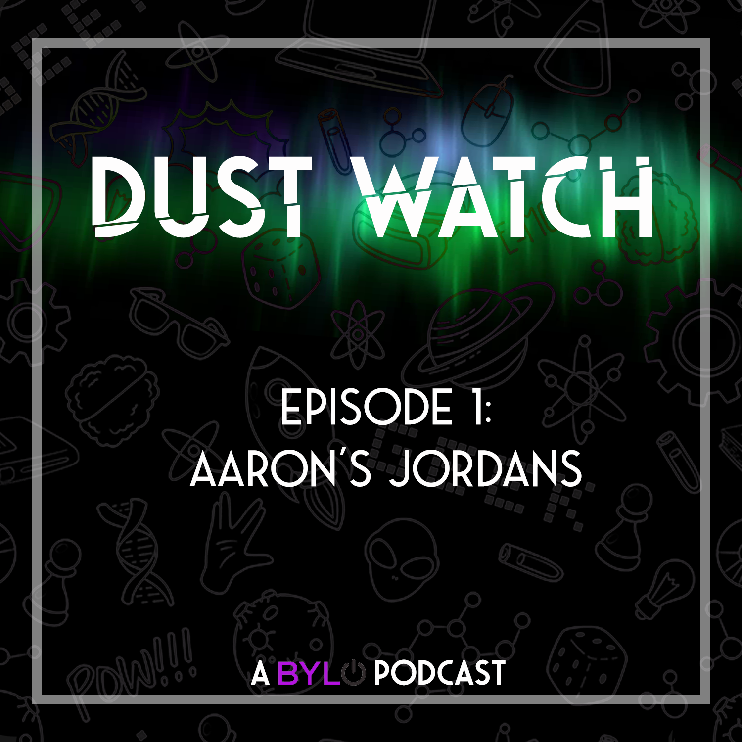 Dust Watch ep 1: Aaron's Jordans
