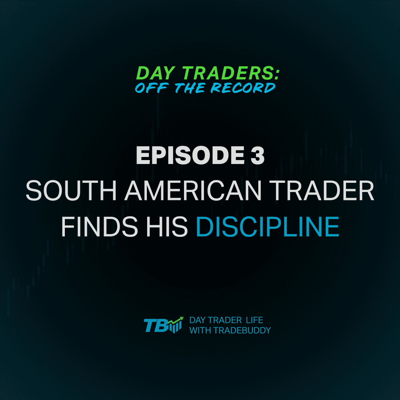 #3 - South American Trader Shares His Journey To Disciplined Trading