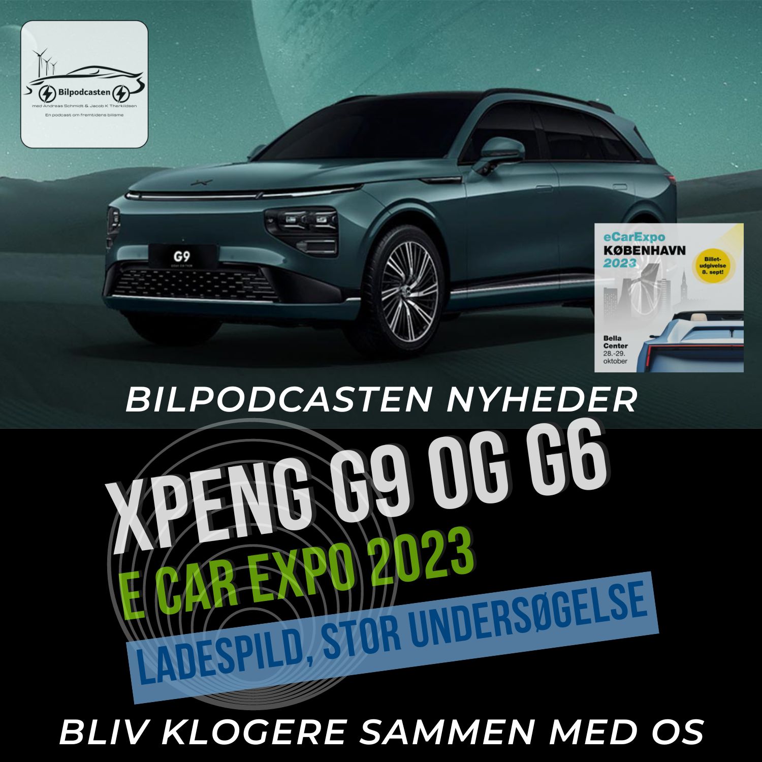 Stor undersøgelse om ladespild, Allerede facelift på Xpeng G9, samt E Car Expo 2023 i Bella Centret København.