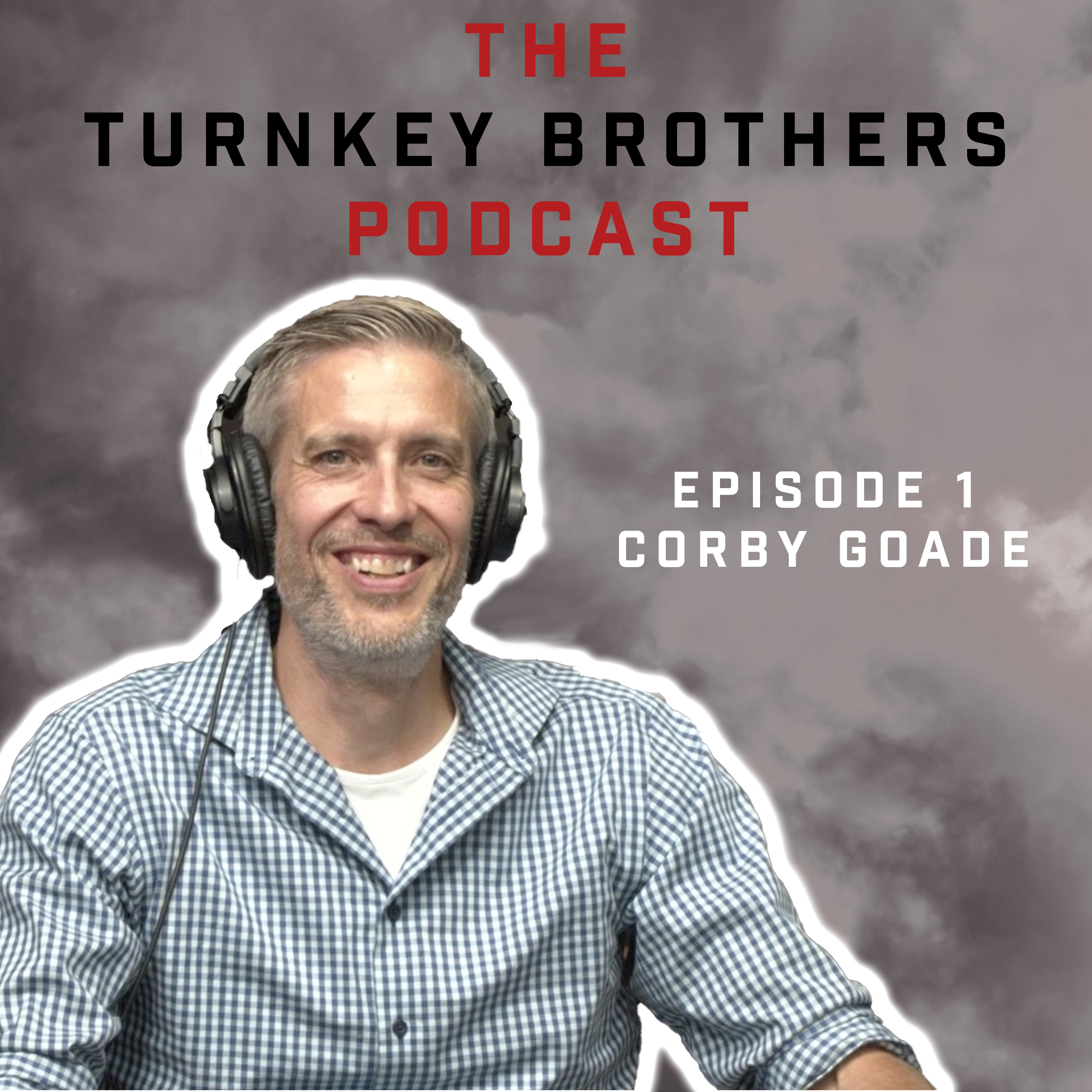 Episode 1: Starting in Real Estate and the Man Behind BoiseTurnkey, Corby Goade.