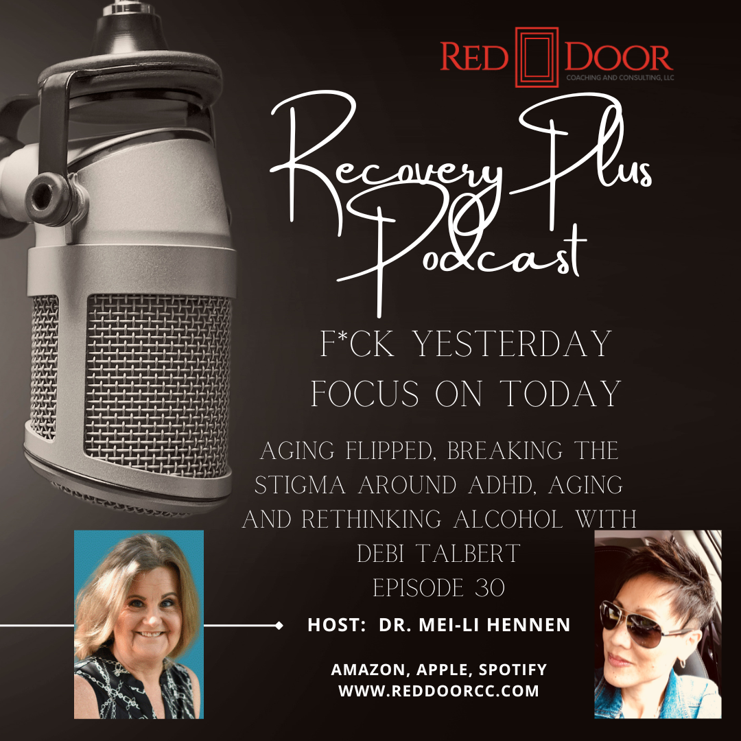 Episode 31:  Aging flipped, breaking the stigma around ADHD, aging and rethinking alcohol with Debi Talbert