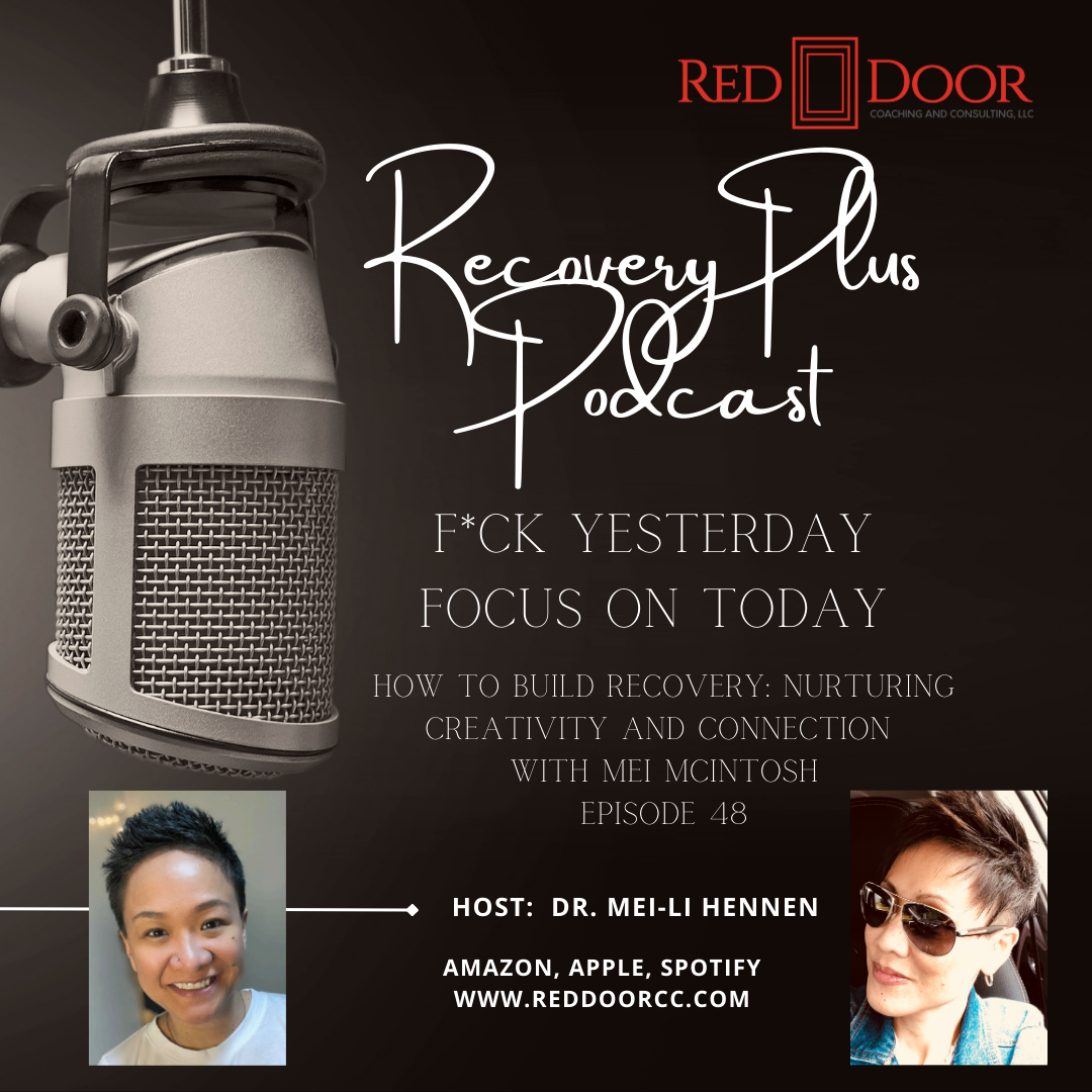 Episode 48: How To Build Recovery:  Nurturing Creativity and Connection with Mei McIntosh