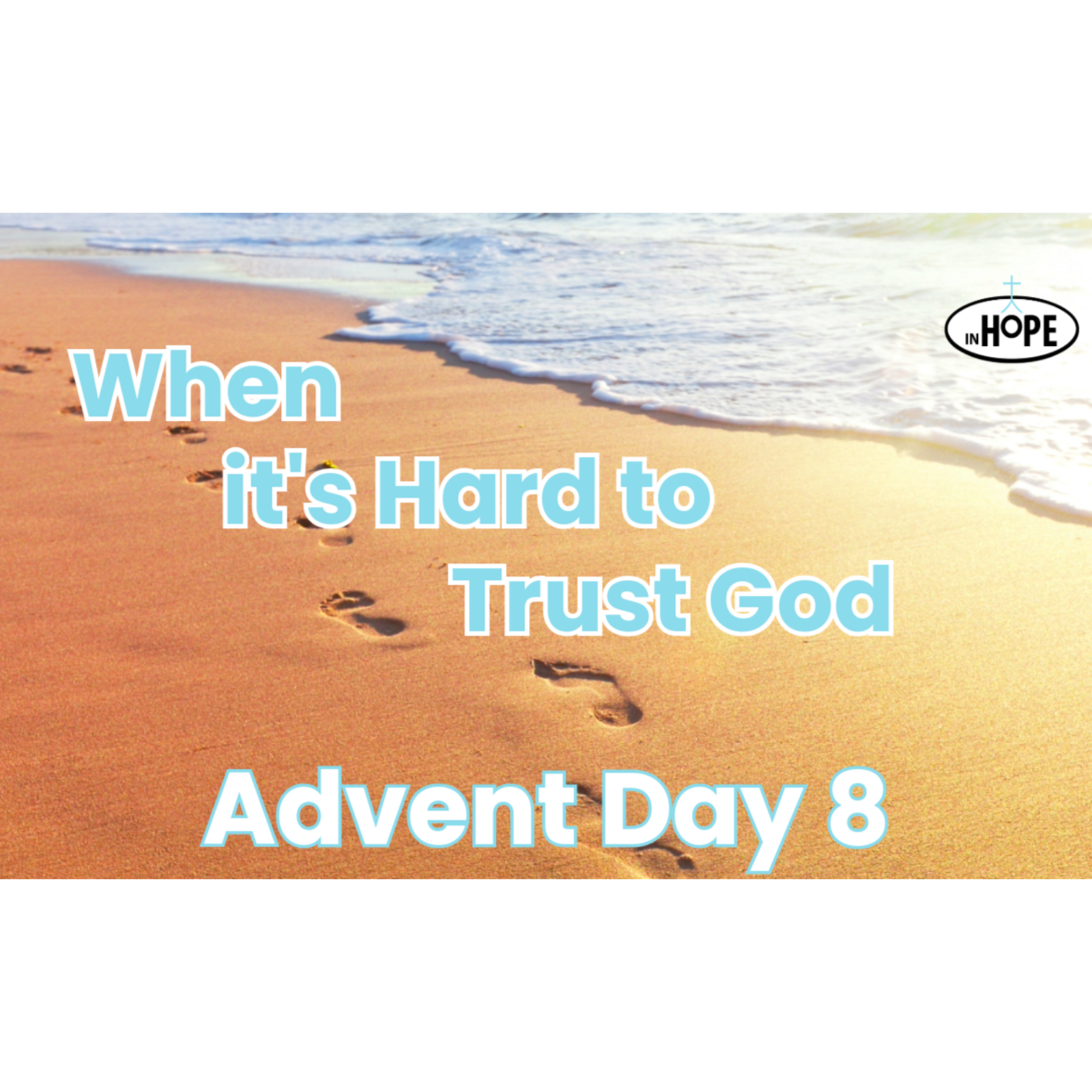Advent Day 8: When Trusting God is Hard