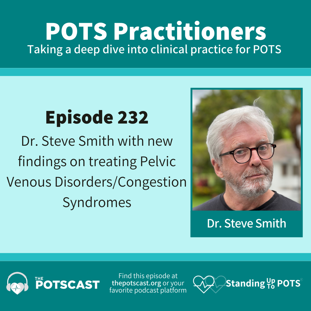 E232:Dr. Steve Smith’s research update on treating pelvic venous disorders (and how it helps POTS and related syndromes)