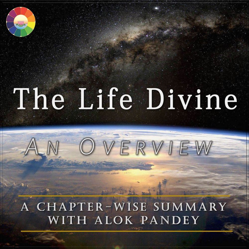 The Divine Maya B1 Ch.13  |  The Life Divine Overview LD 19