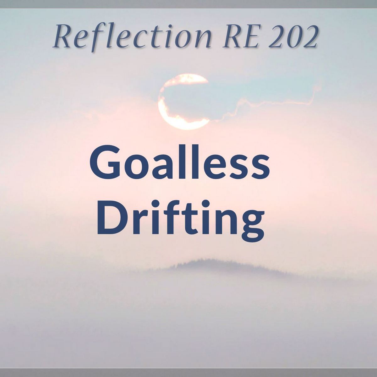 RE 202: Goalless Drifting