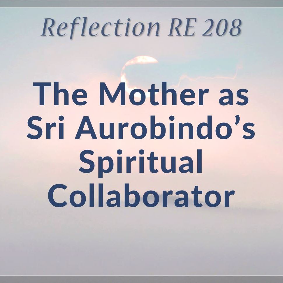 RE 208: The Mother as Sri Aurobindo's Spiritual Collaborator