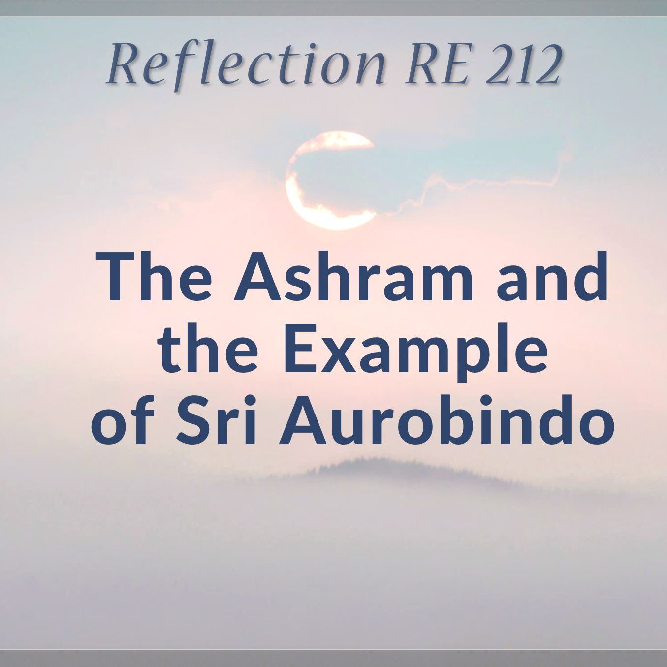 The Ashram and the Example of Sri Aurobindo | RE 212 | Dr Alok Pandey