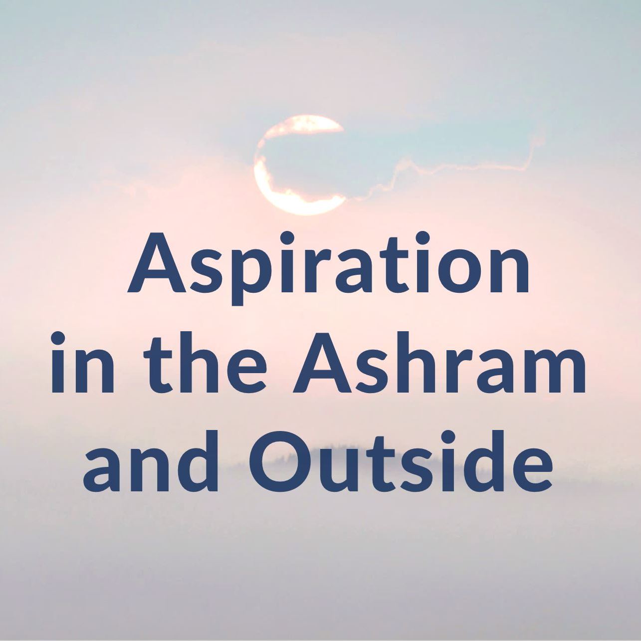 Aspiration in the Ashram and Outside | RE 216 | Dr Alok Pandey