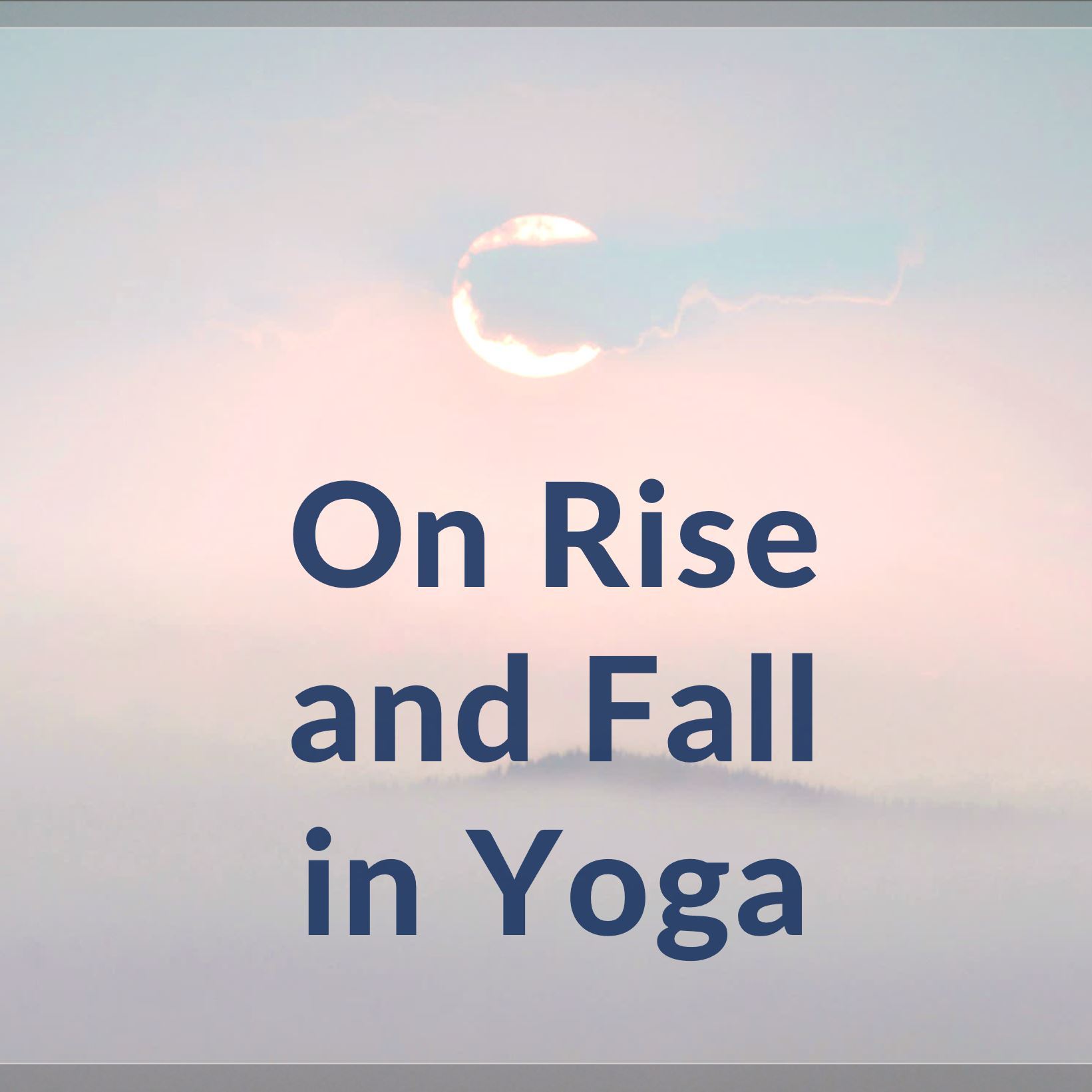 On Rise and Fall in Yoga | RE 222 | Dr Alok Pandey