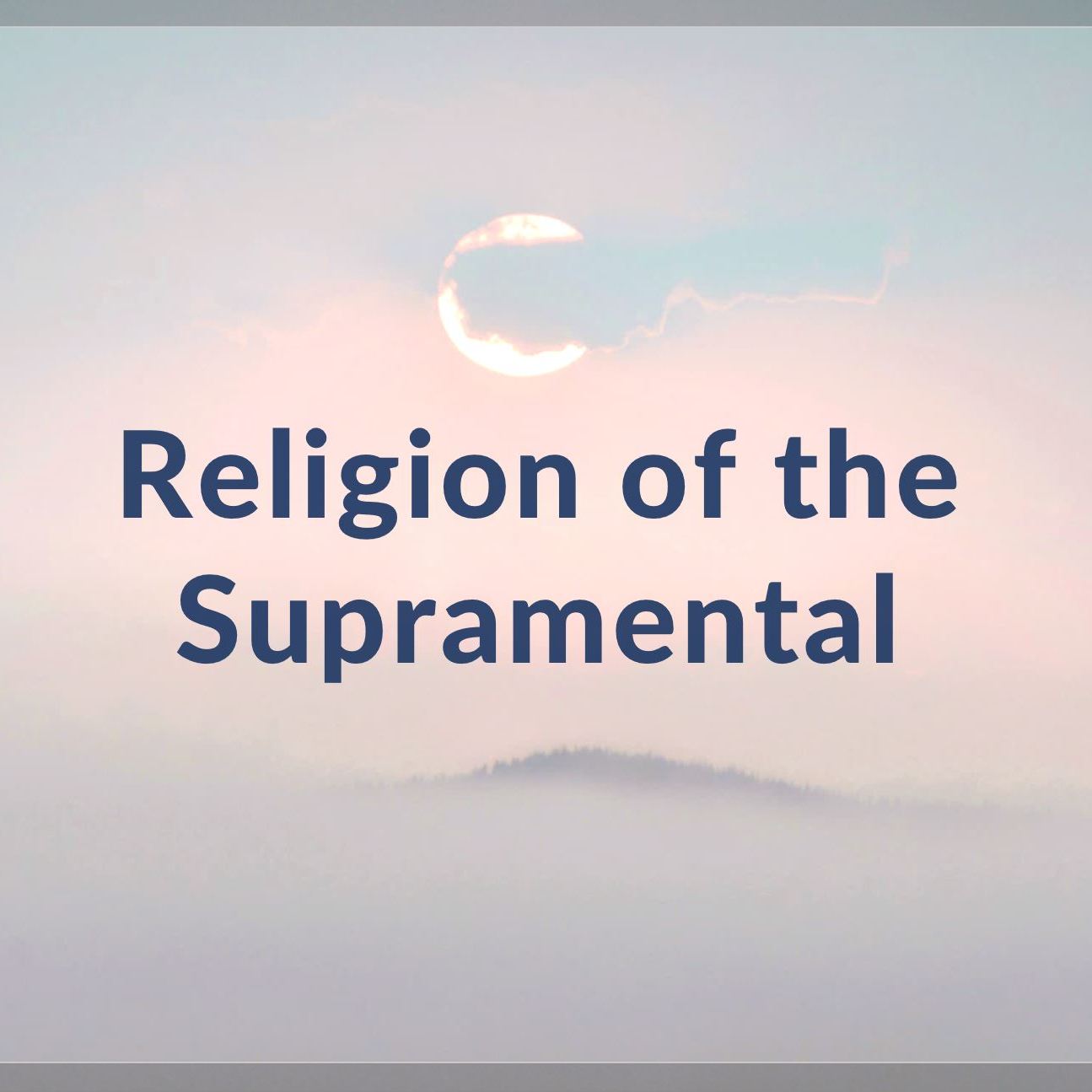 Can There Be a Religion of the Supramental? | RE 224 | Dr Alok Pandey