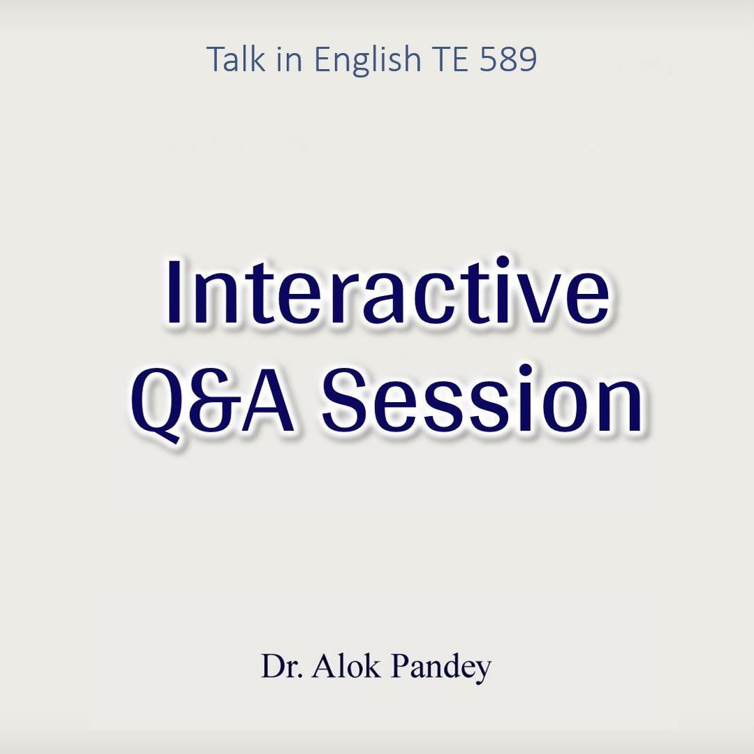 Interactive Q&A Session | TE 589 | Dr Alok Pandey