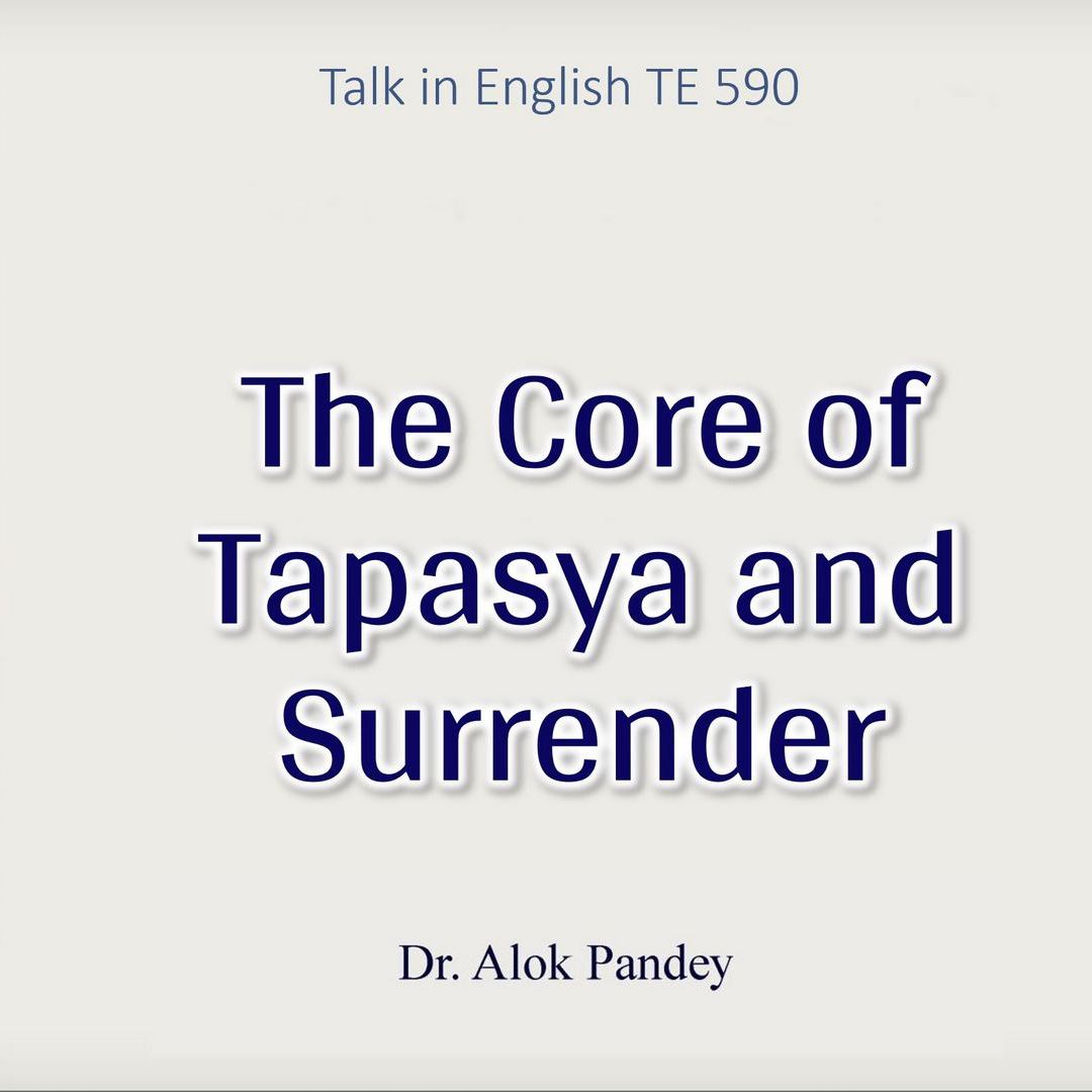 The Core of Tapasya and Surrender | TE 590 | Dr Alok Pandey