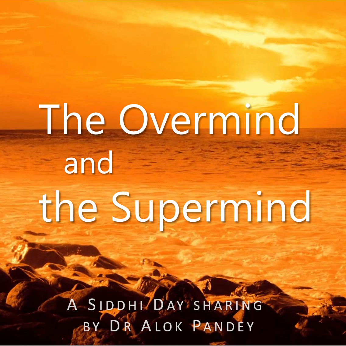 The Overmind and the Supermind | Talk TE 594 | Dr Alok Pandey