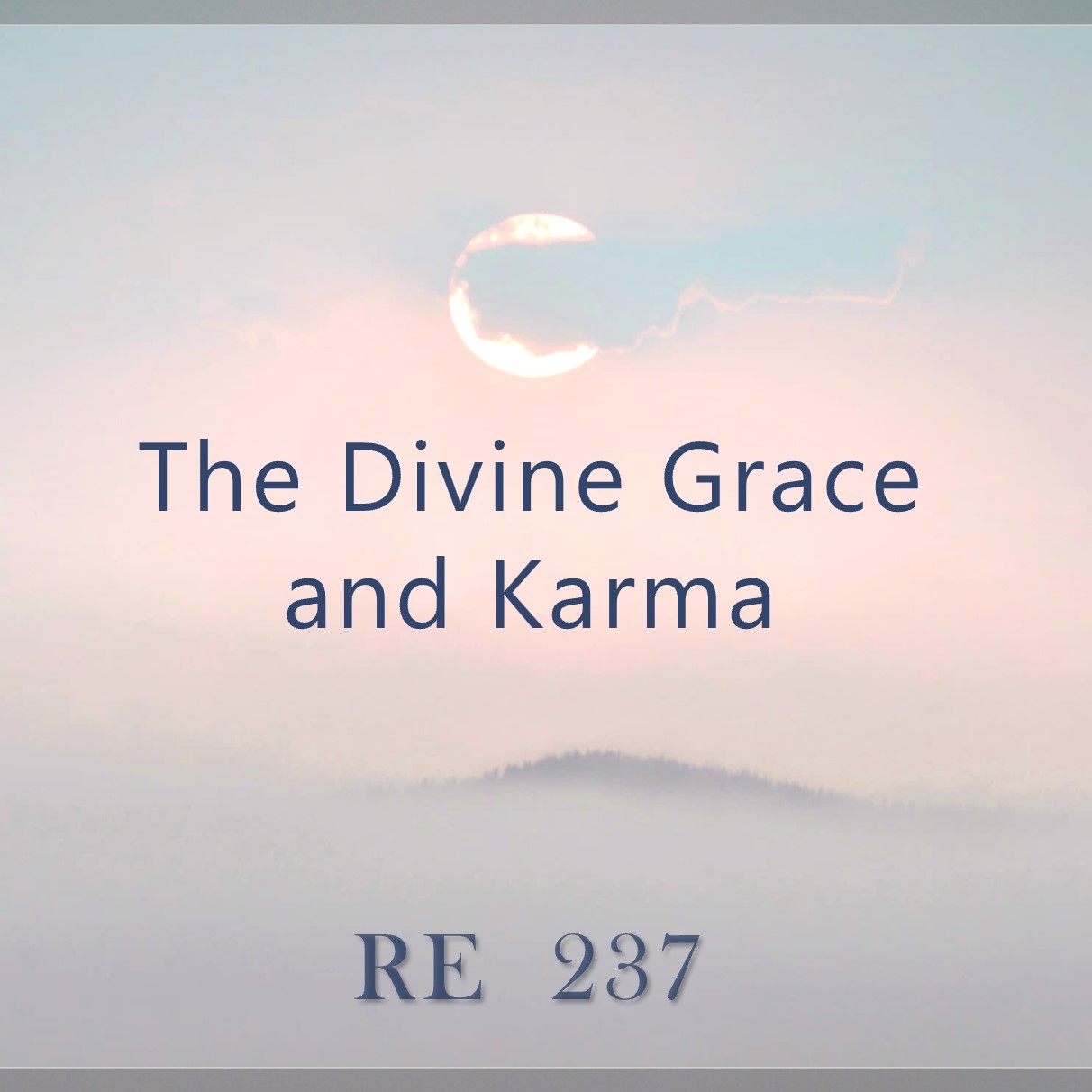 The Divine Grace and Karma  |  RE 237  |  Dr Alok Pandey