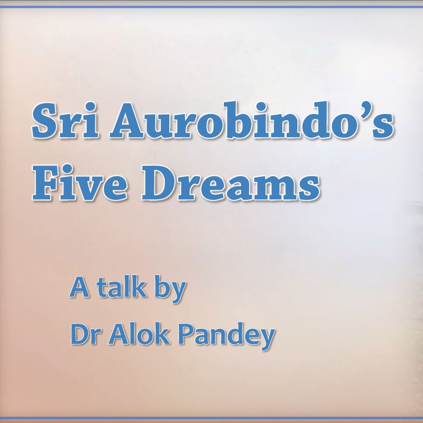 Sri Aurobindo's Five Dreams || TE 654 || Dr. Alok Pandey