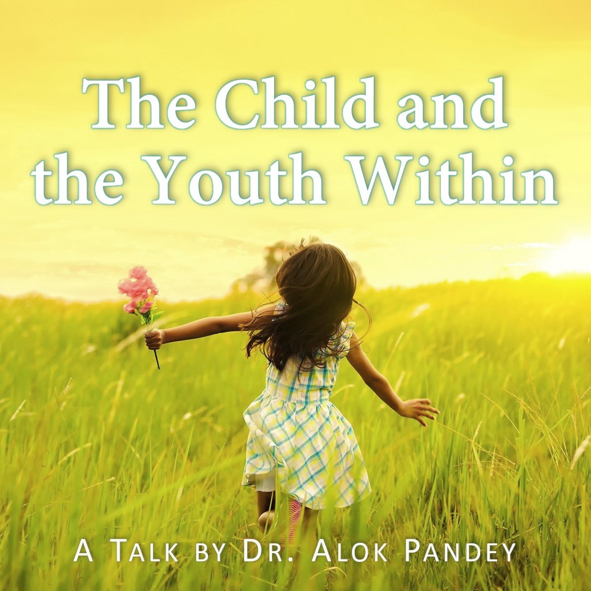 The Child and the Youth Within || TE 657 || Dr. Alok Pandey