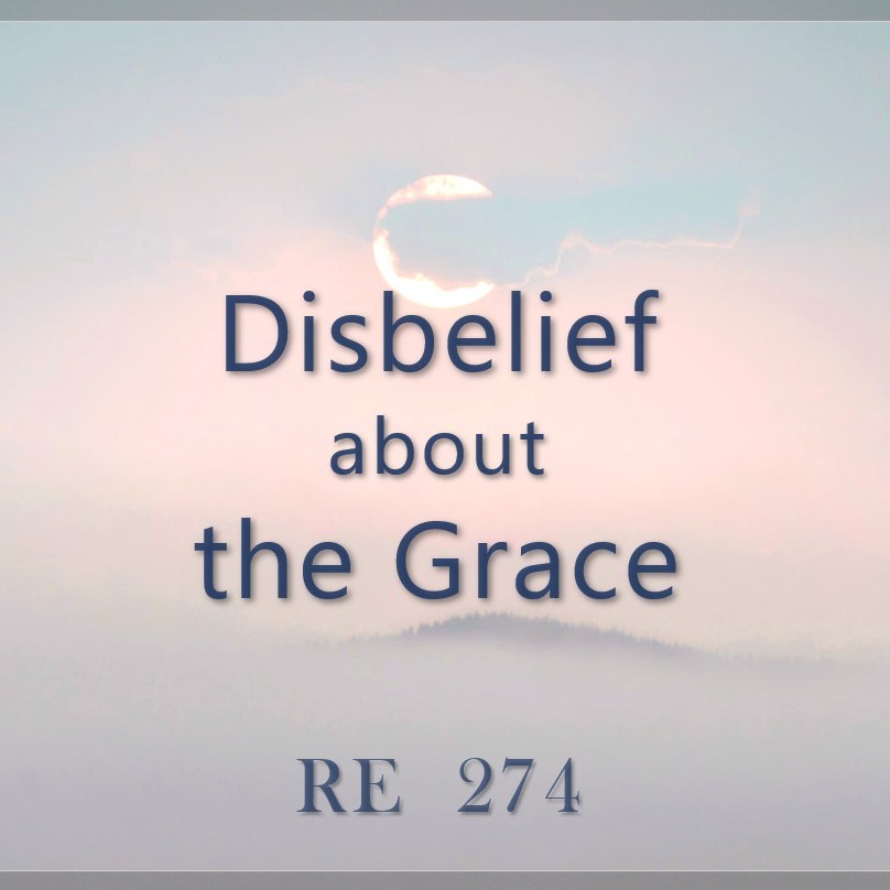 Disbelief about the Grace || RE 274 || Dr. Alok Pandey