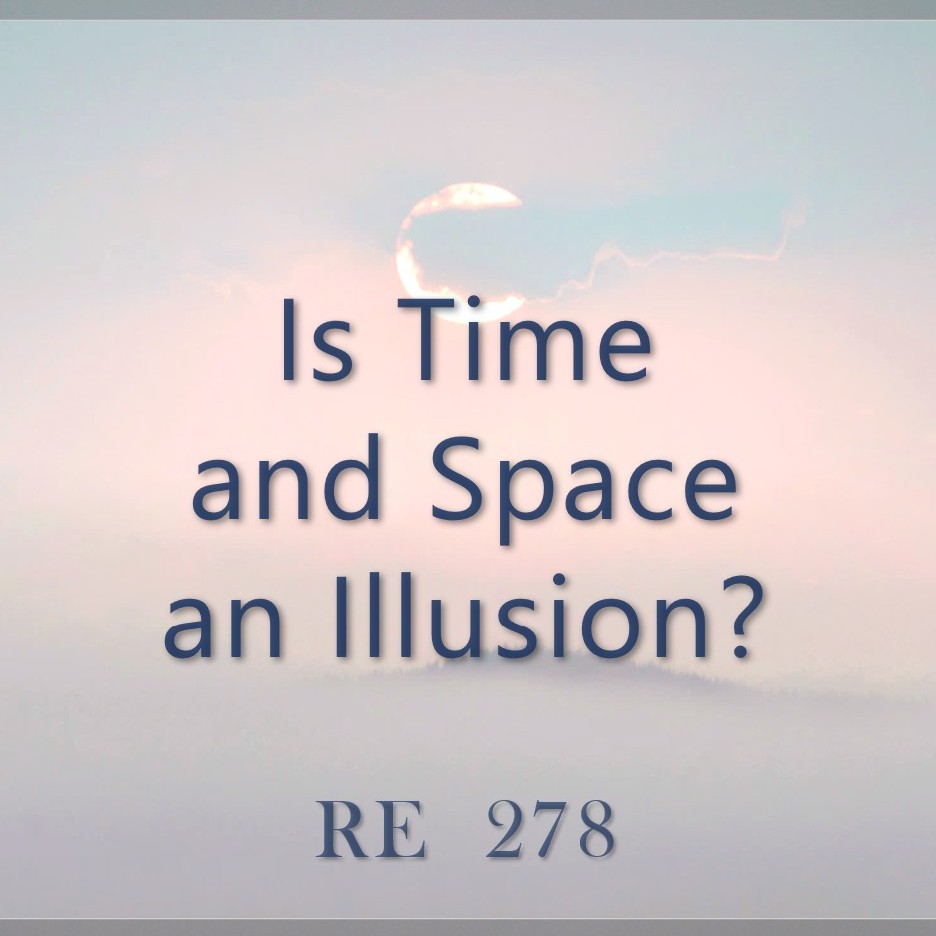Is Time and space an illusion? || RE 278 || Dr. Alok Pandey Is Time and space an illusion? || RE 278 || Dr. Alok Pandey